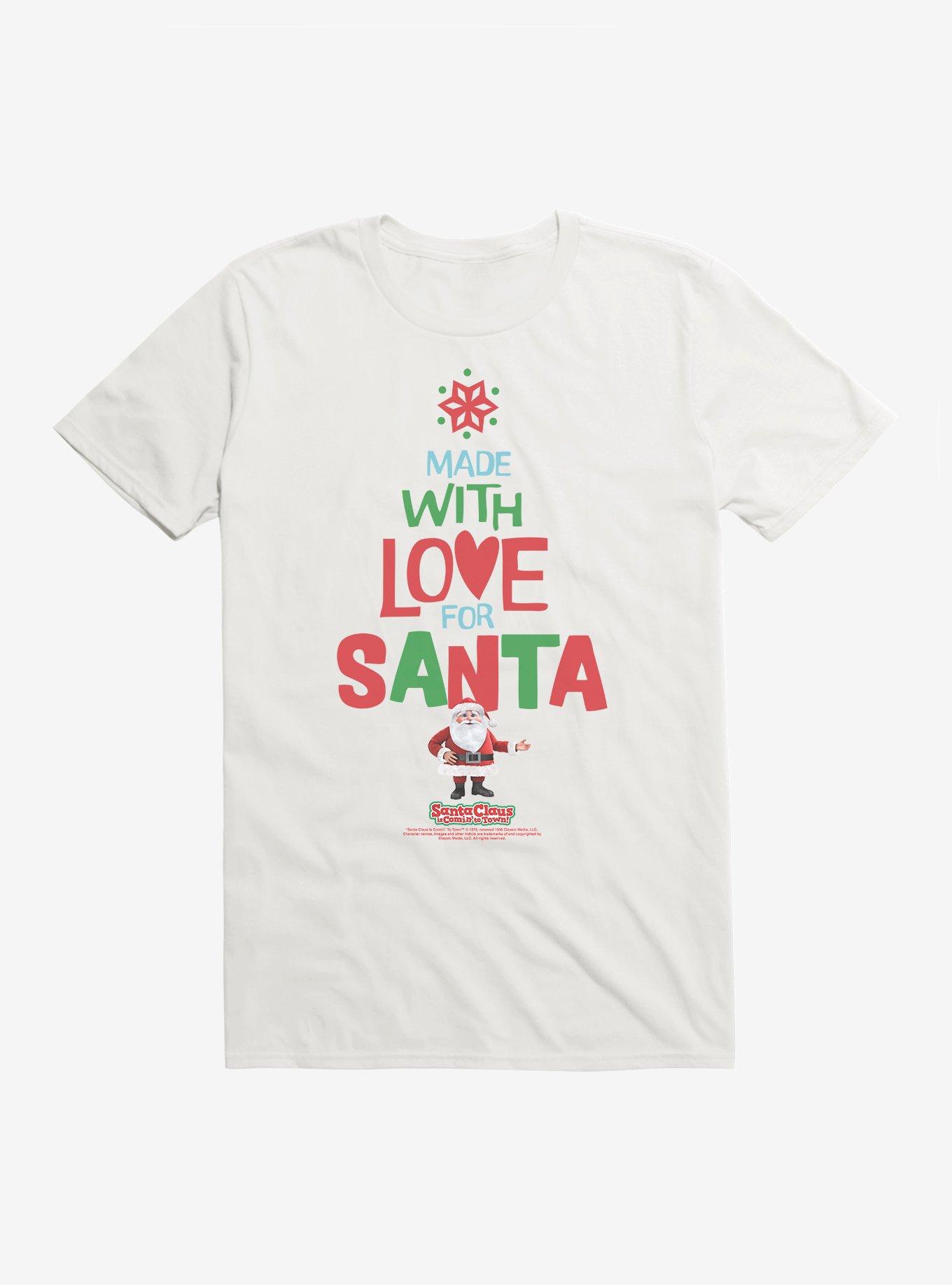 Santa Claus Is Comin' To Town! Made With Love For Santa T-Shirt, WHITE, hi-res view 1