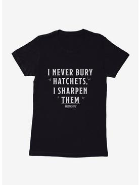 Wednesday I Never Bury Hatchets Womens T-Shirt, , hi-res
