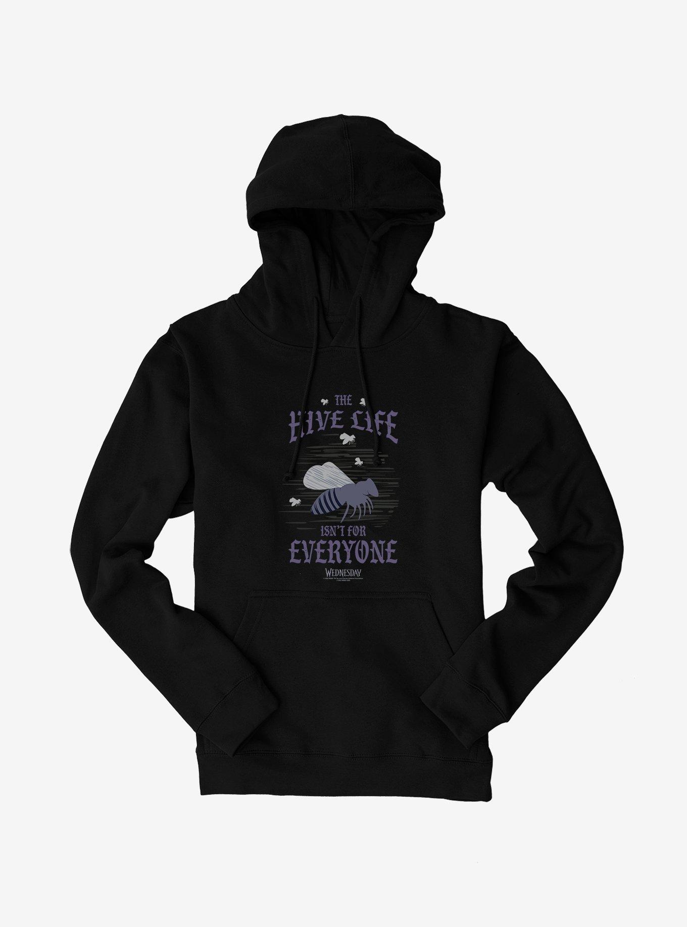 Wednesday The Hive Life Isn t For Everyone Hoodie