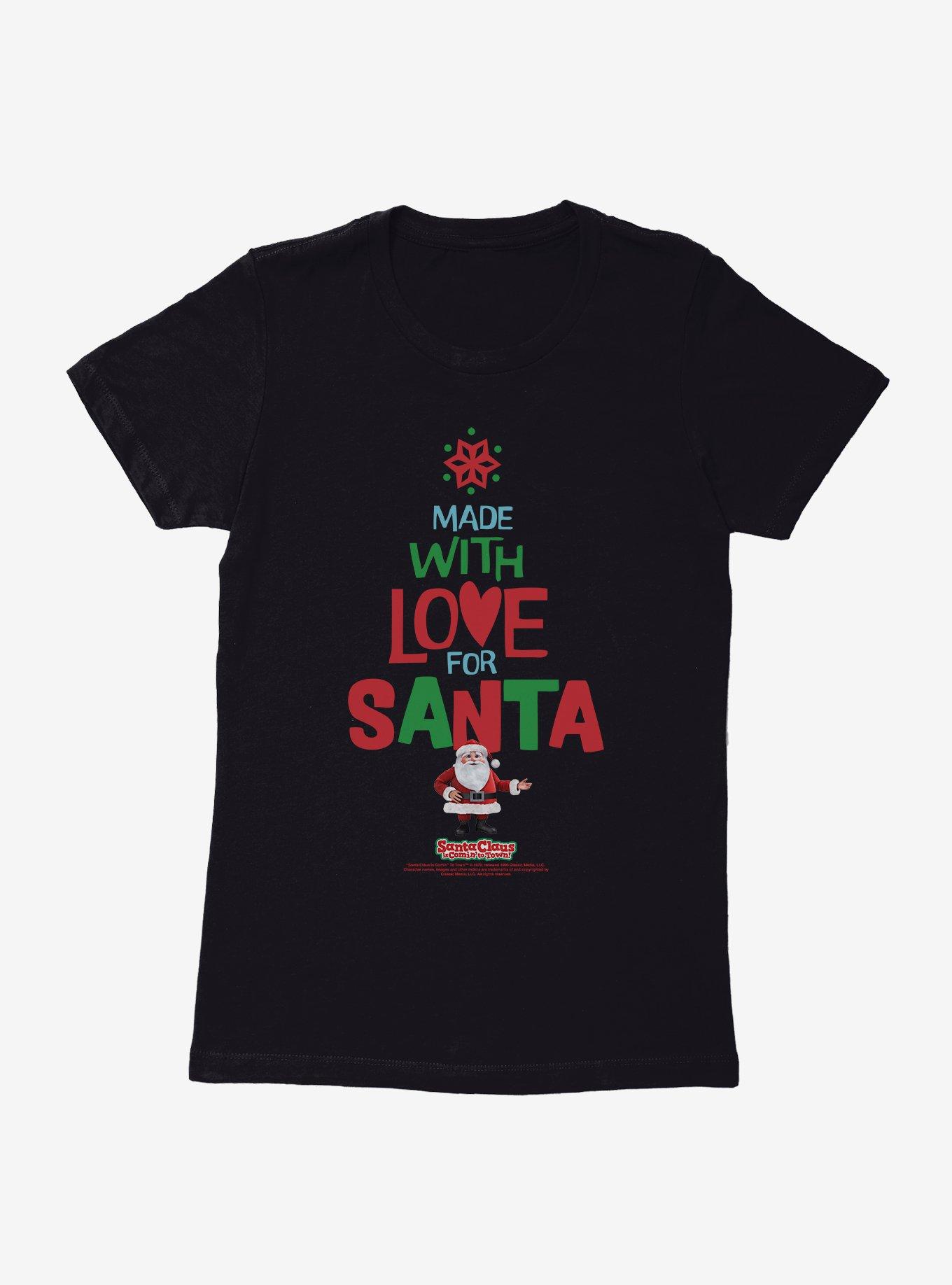 Santa Claus Is Comin' To Town! Made With Love For Santa Womens T-Shirt, , hi-res
