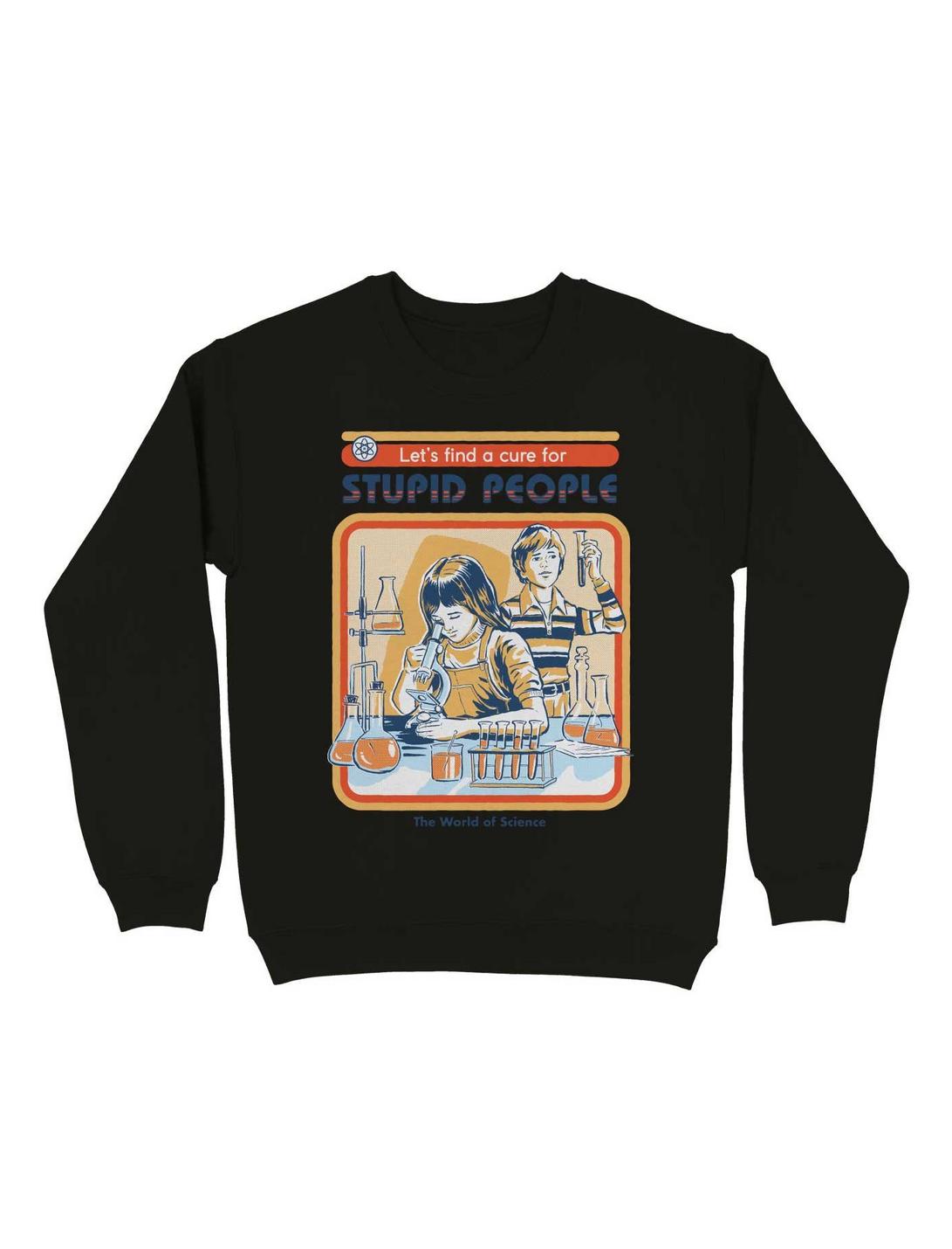 A Cure for Stupid People Sweatshirt By Steven Rhodes, , hi-res