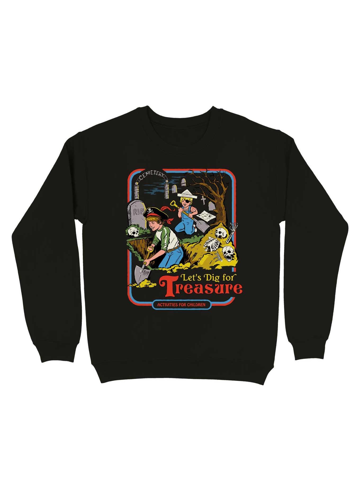 Let's Dig for Treasure Sweatshirt By Steven Rhodes