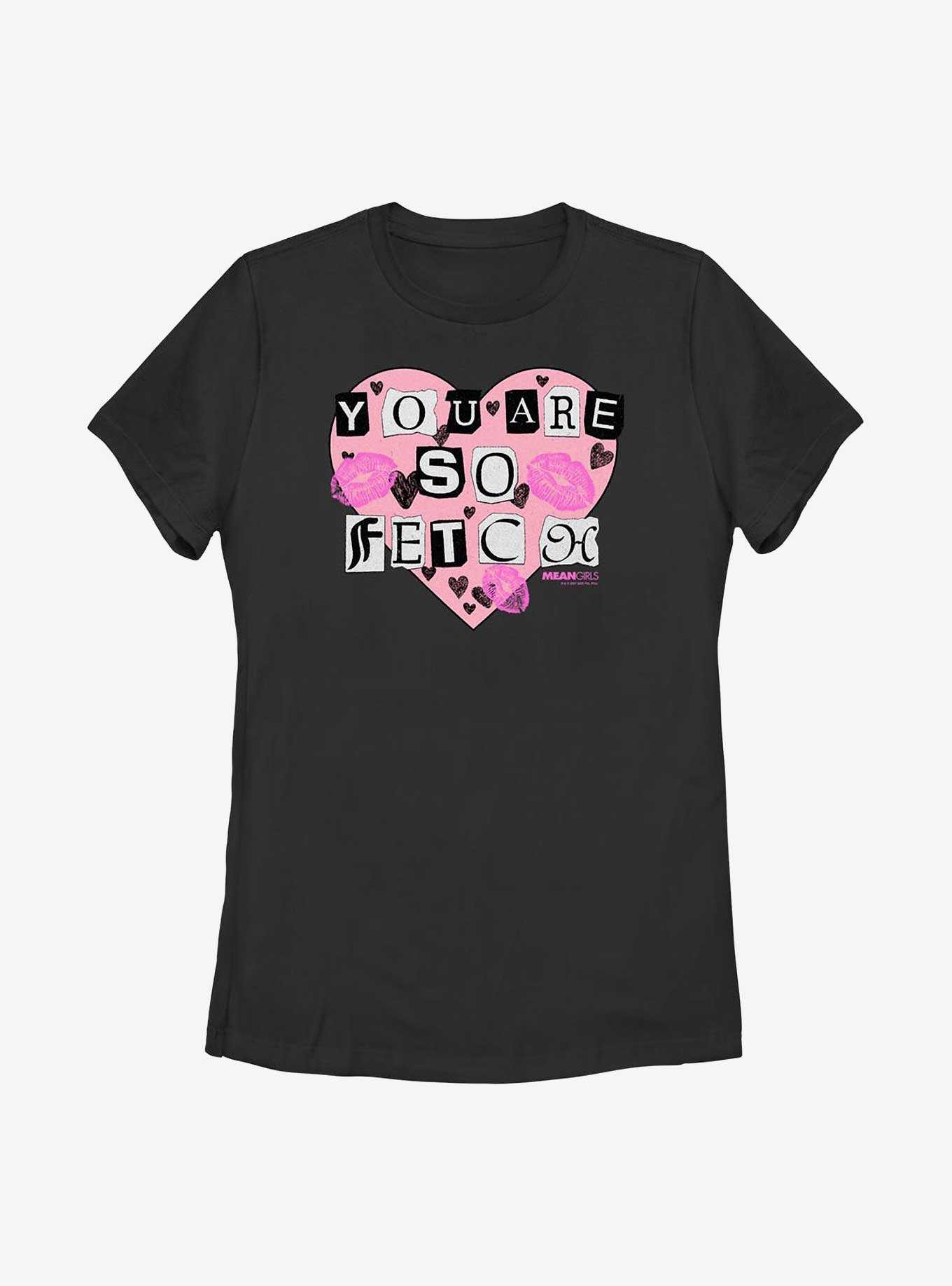 Mean Girls You Are So Fetch Womens T-Shirt, , hi-res