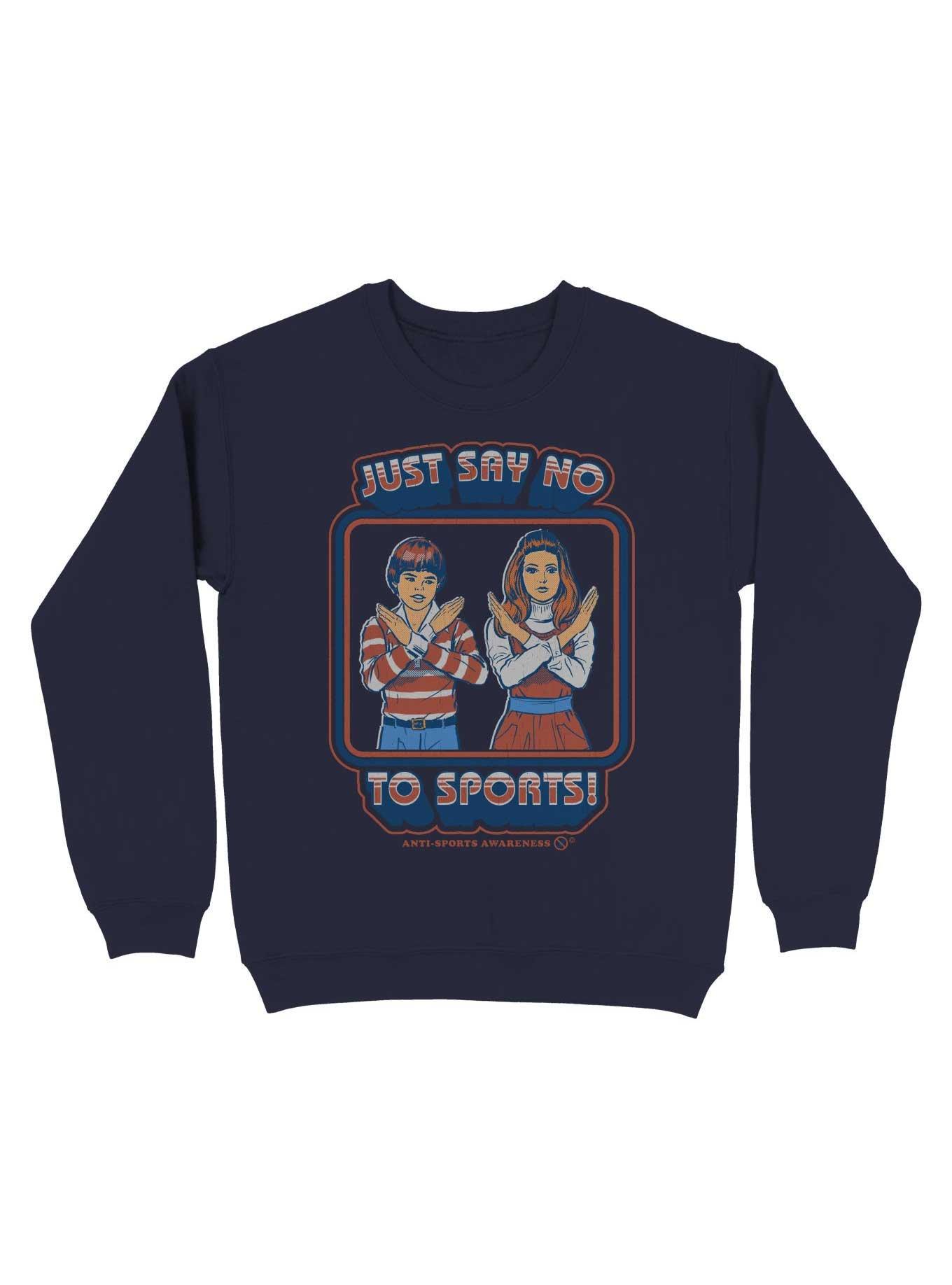 Say No To Sports Sweatshirt By Steven Rhodes 