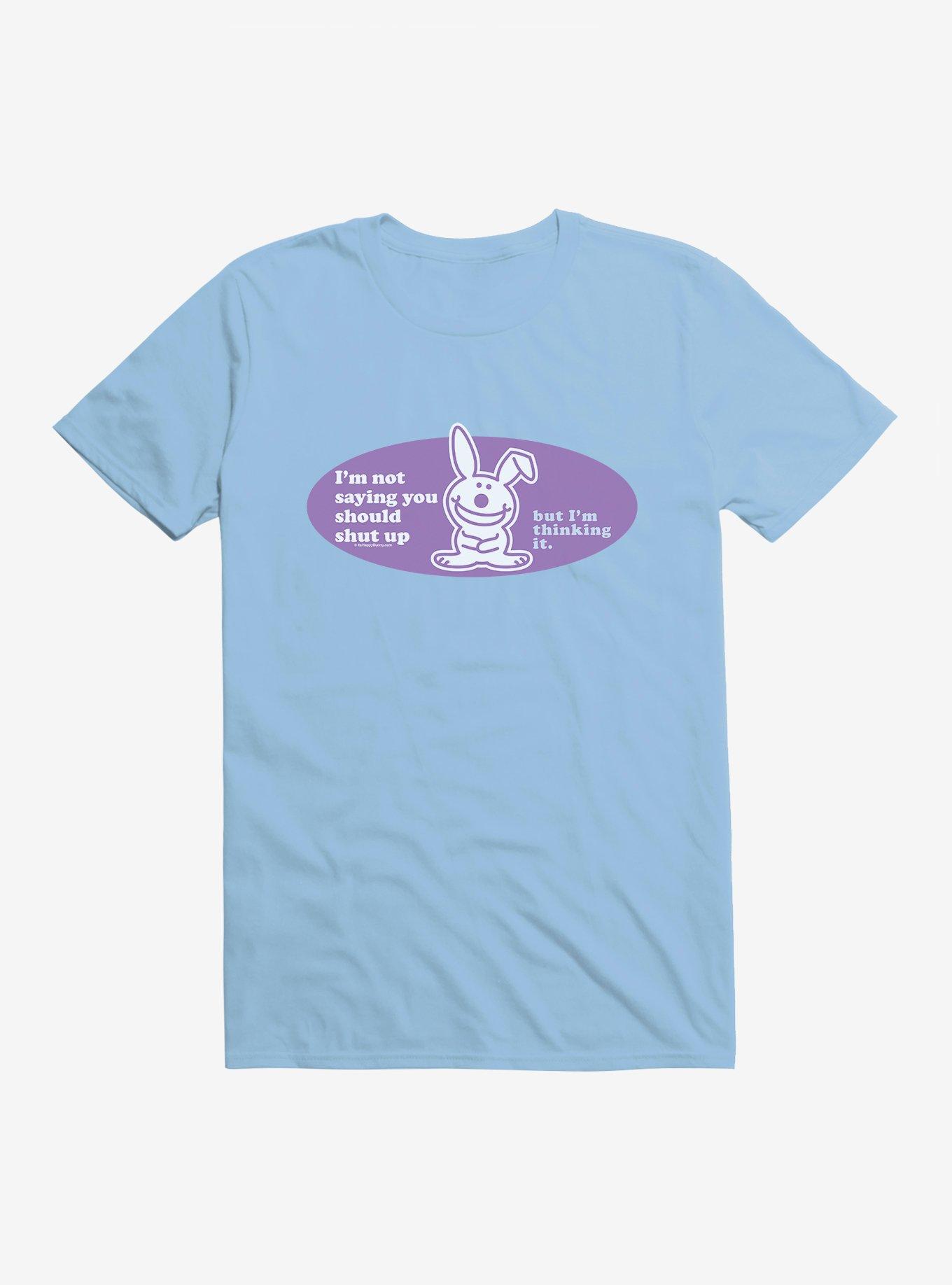 It's Happy Bunny You Should Shut Up T-Shirt