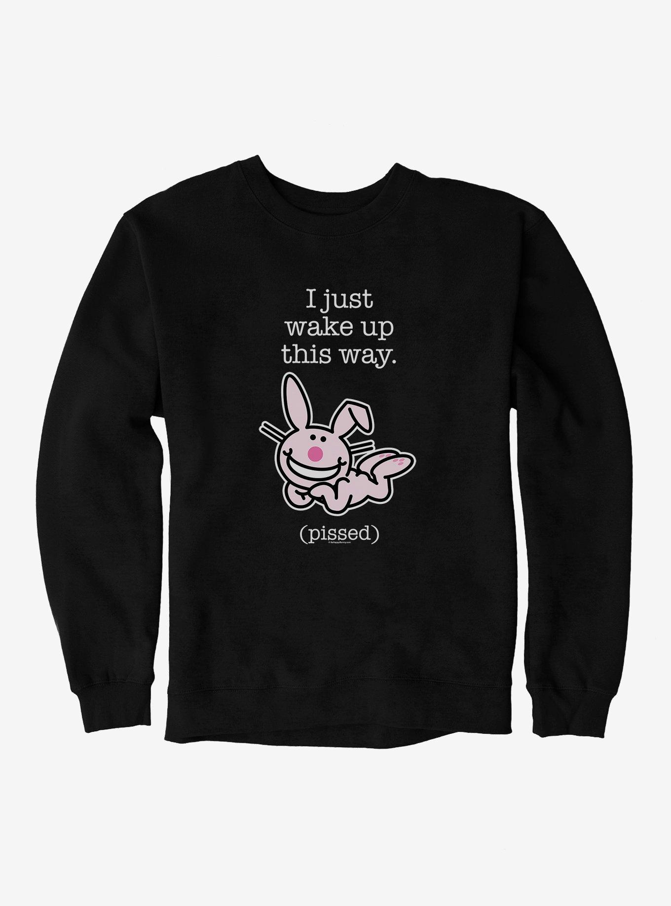 It's Happy Bunny I Wake Up Pissed Sweatshirt | Hot Topic