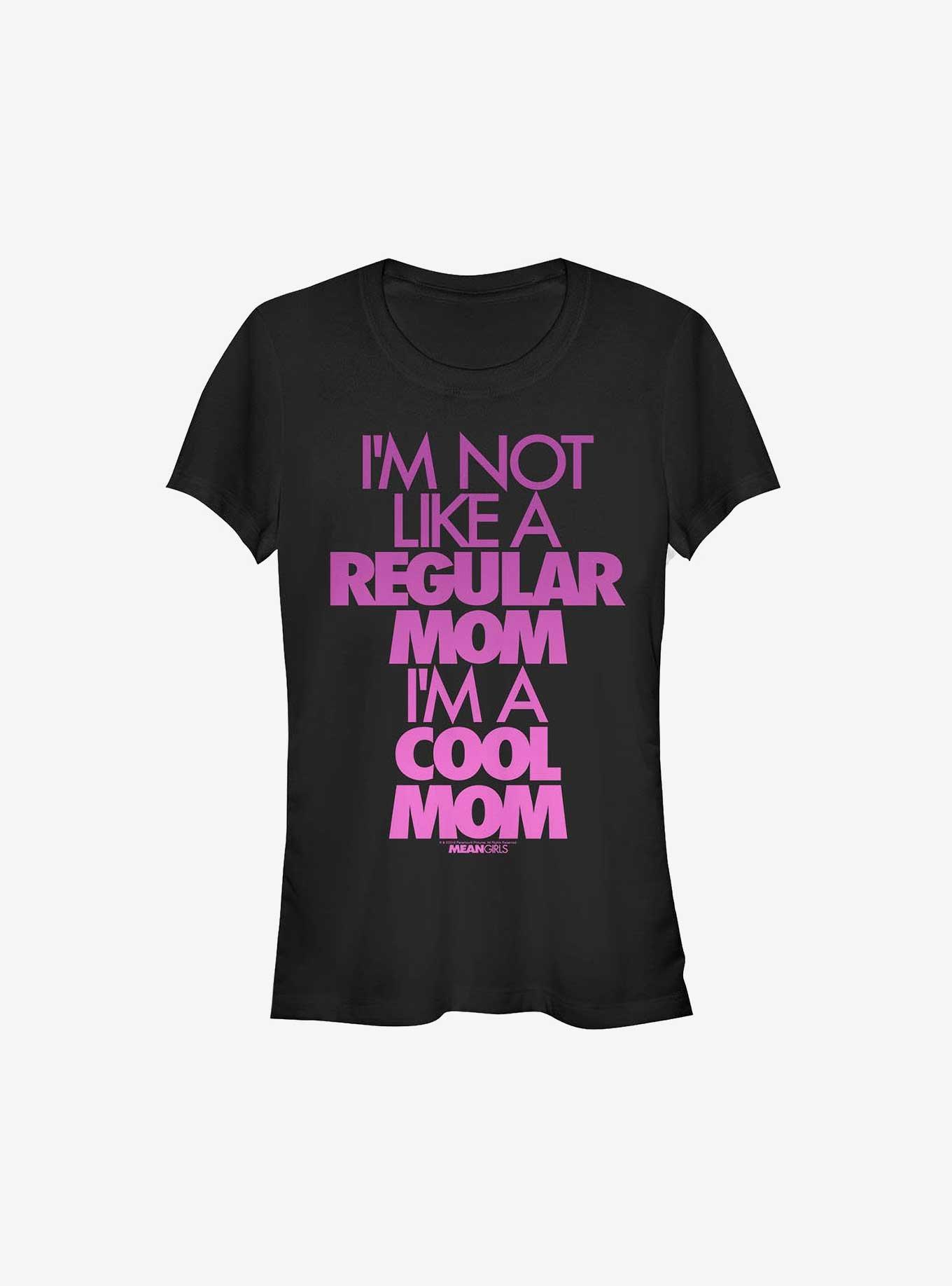 Mean Girls I m A Cool Mom Girls T Shirt BLACK Hot Topic