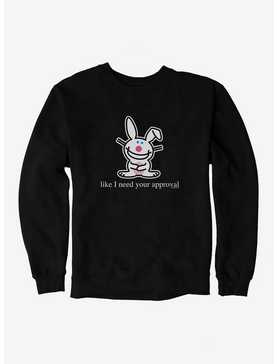 It's Happy Bunny Don't Need Your Approval Sweatshirt, , hi-res