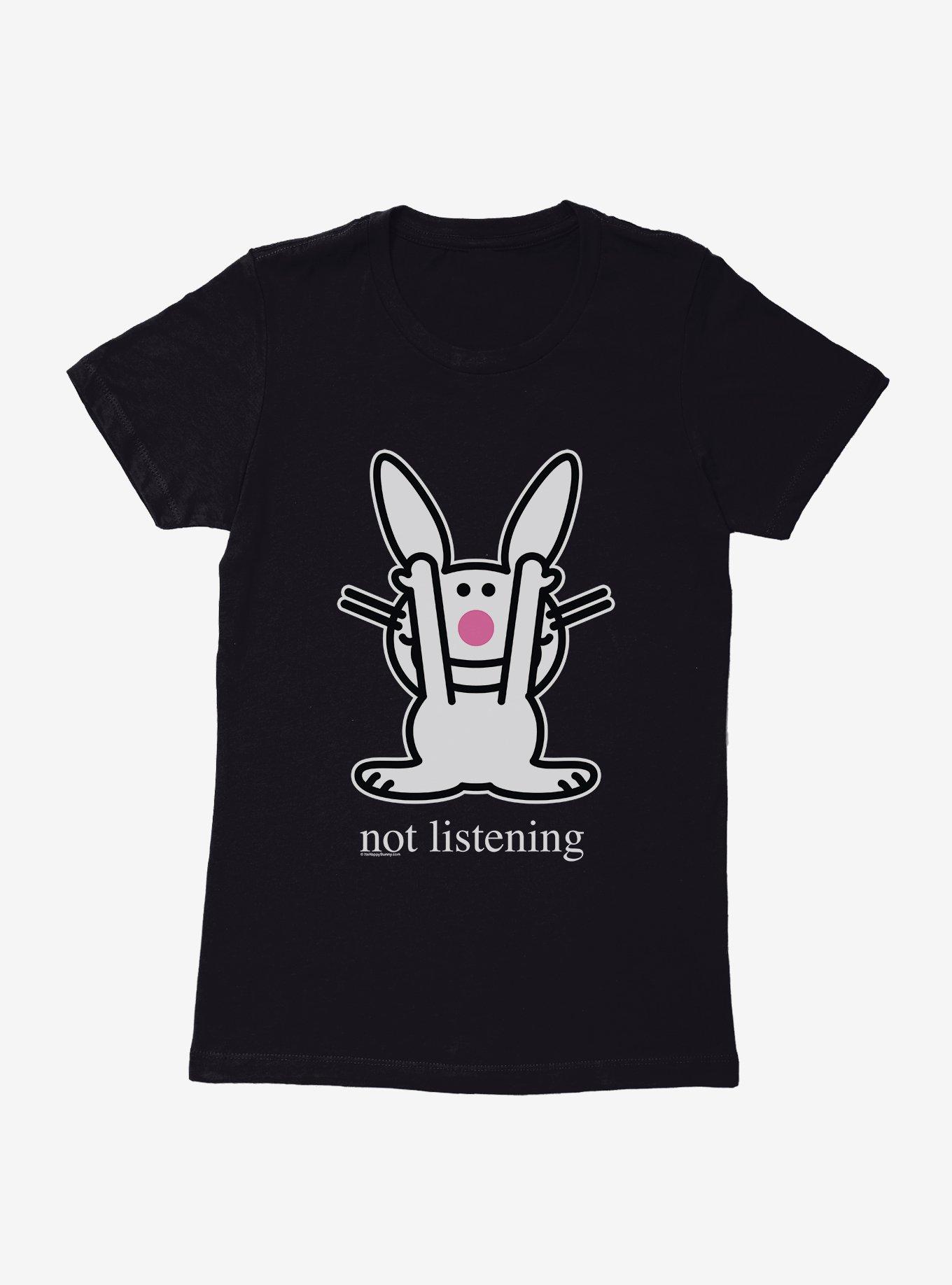 It's Happy Bunny Not Listening Womens T-Shirt | BoxLunch