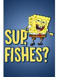 Spongebob Squarepants Sup, Fishes? Poster, WHITE, hi-res