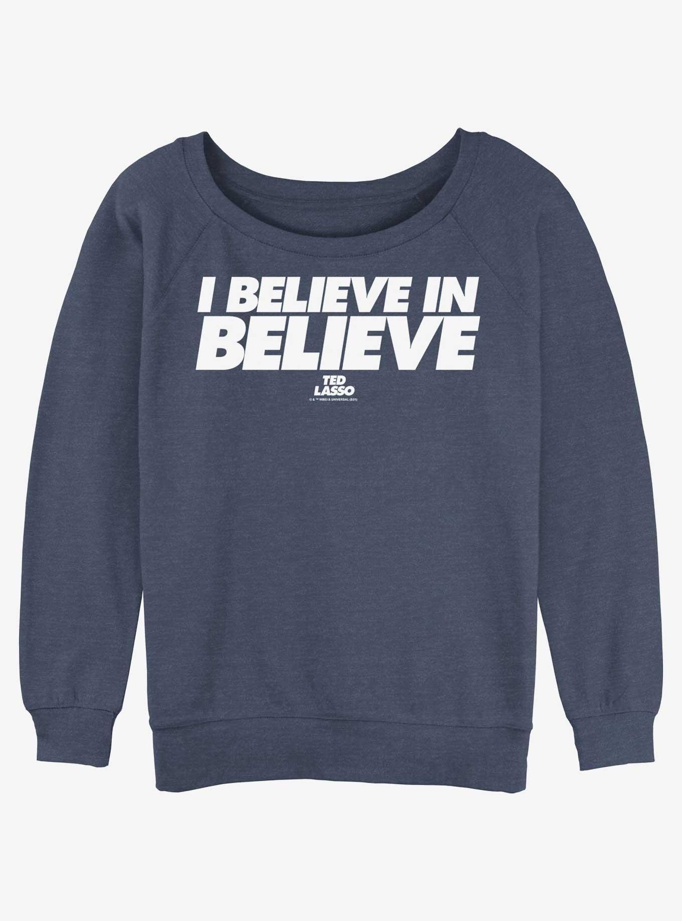 Ted Lasso I Believe In Believe Womens Slouchy Sweatshirt, , hi-res