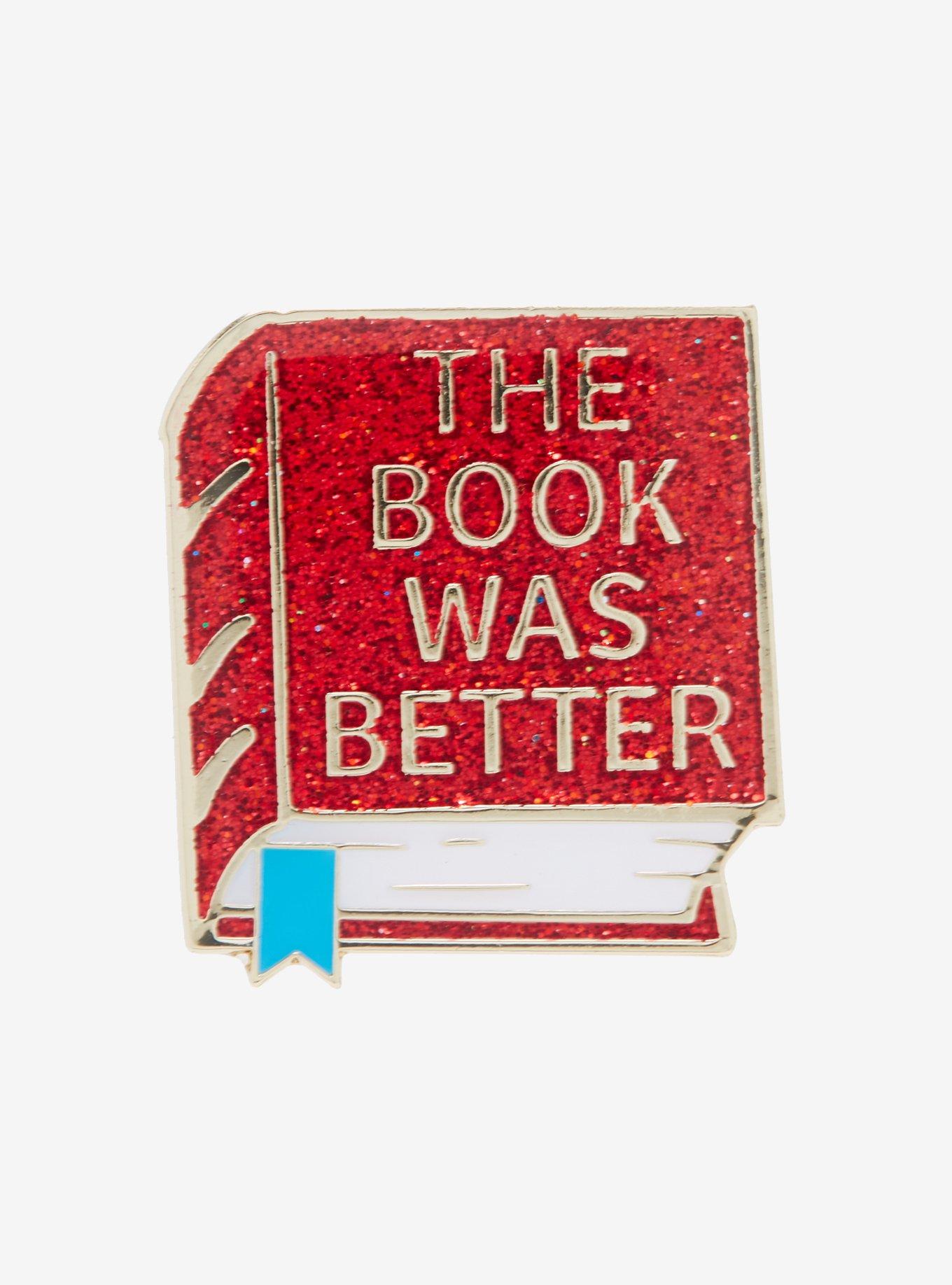 The Book Was Better Enamel Pin