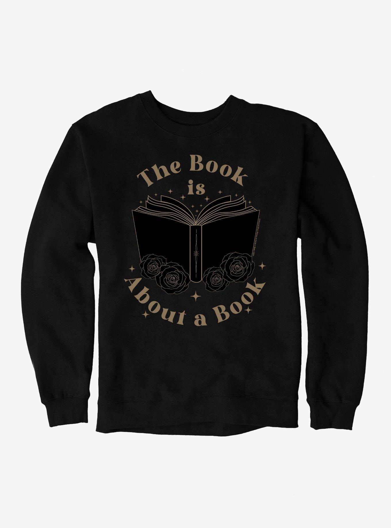 A Court Of Silver Flames The Book Is About A Book Sweatshirt, BLACK, hi-res