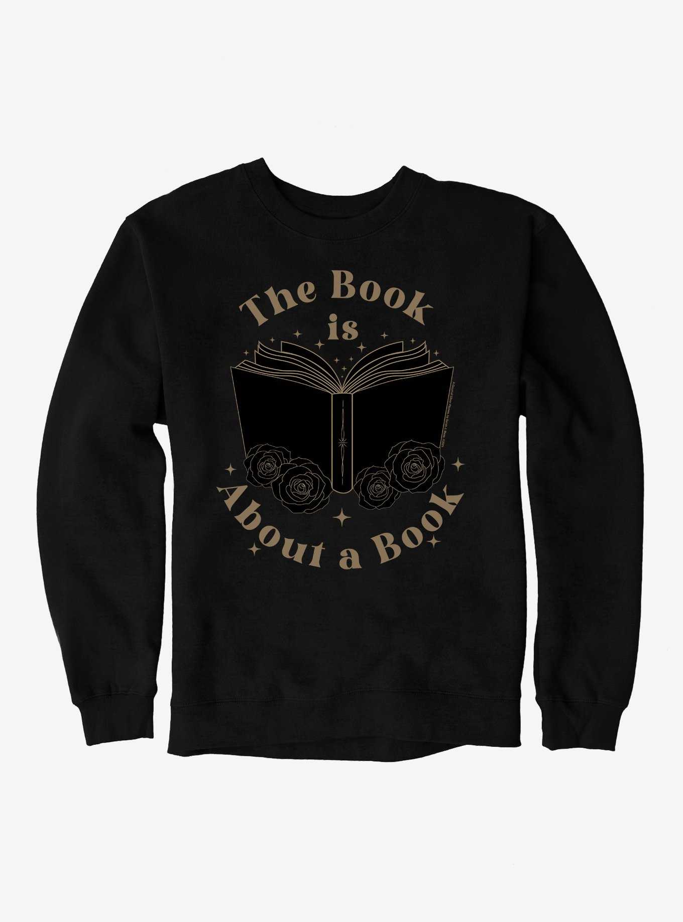 A Court Of Silver Flames The Book Is About A Book Sweatshirt, , hi-res