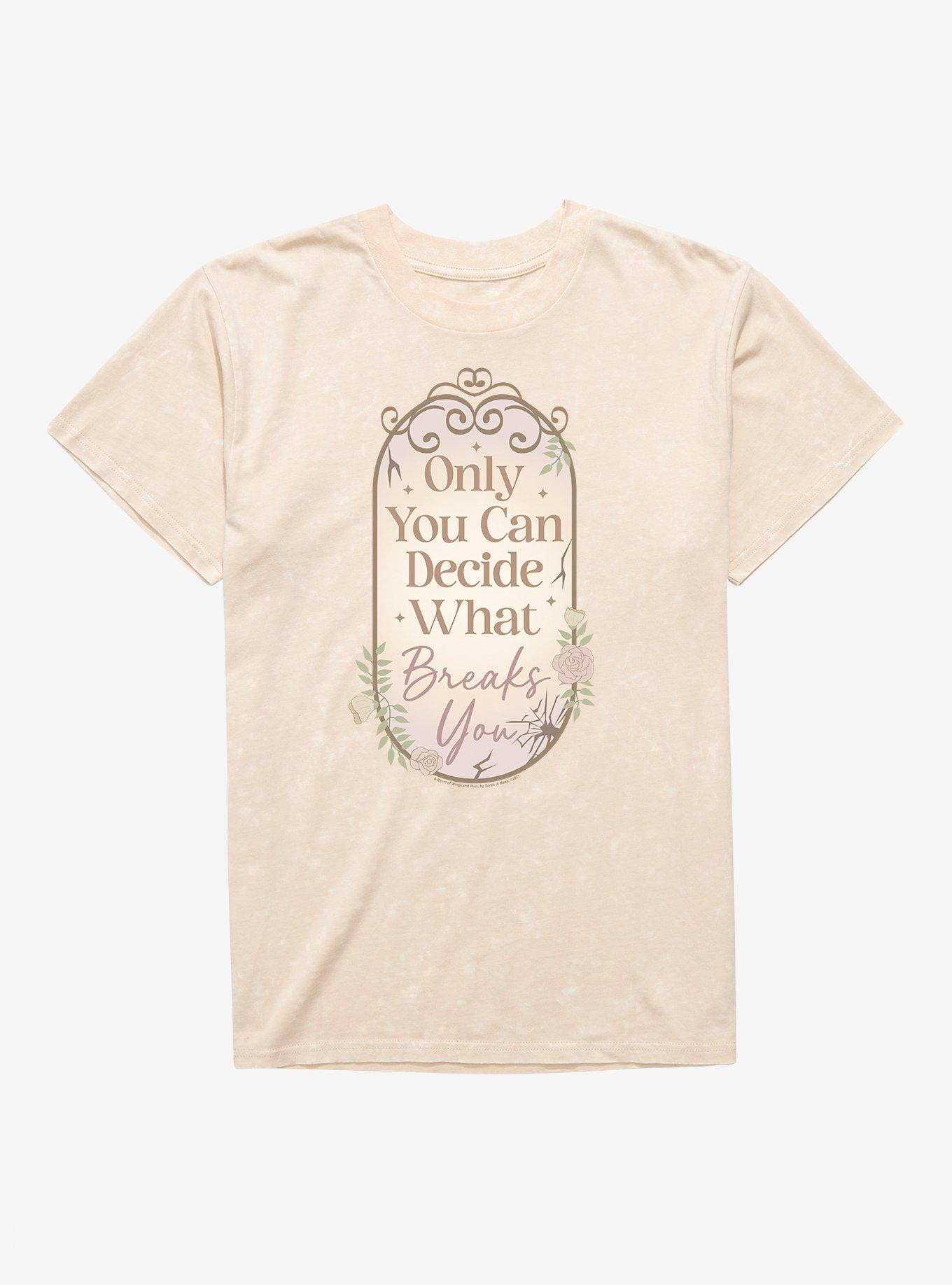 A Court Of Wings & Ruin Only You Decide What Breaks You Mineral Wash T-Shirt, NATURAL MINERAL WASH, hi-res