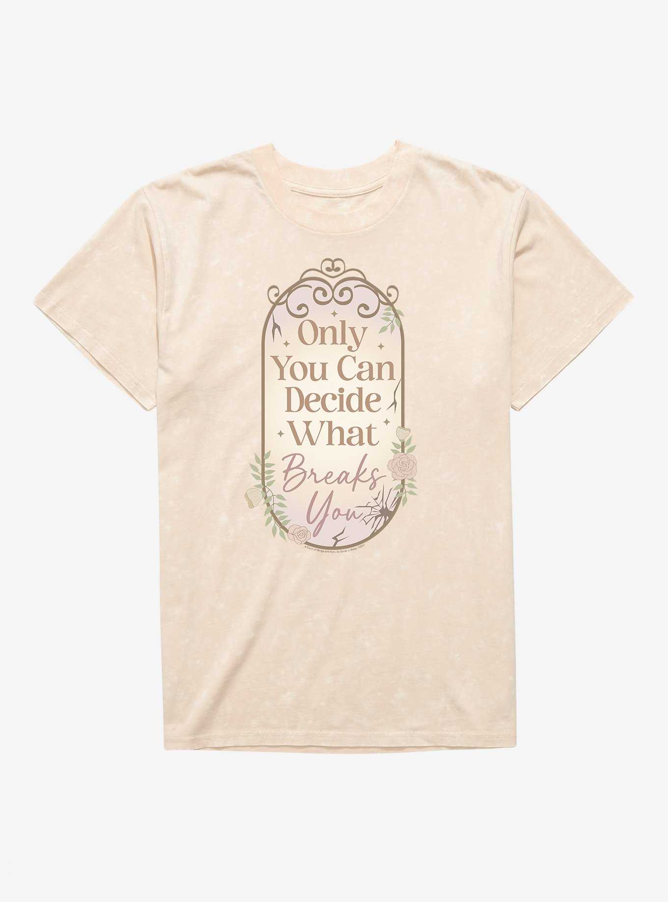 A Court Of Wings & Ruin Only You Decide What Breaks You Mineral Wash T-Shirt, , hi-res