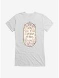 A Court Of Wings & Ruin Only You Decide What Breaks You Girls T-Shirt, WHITE, hi-res