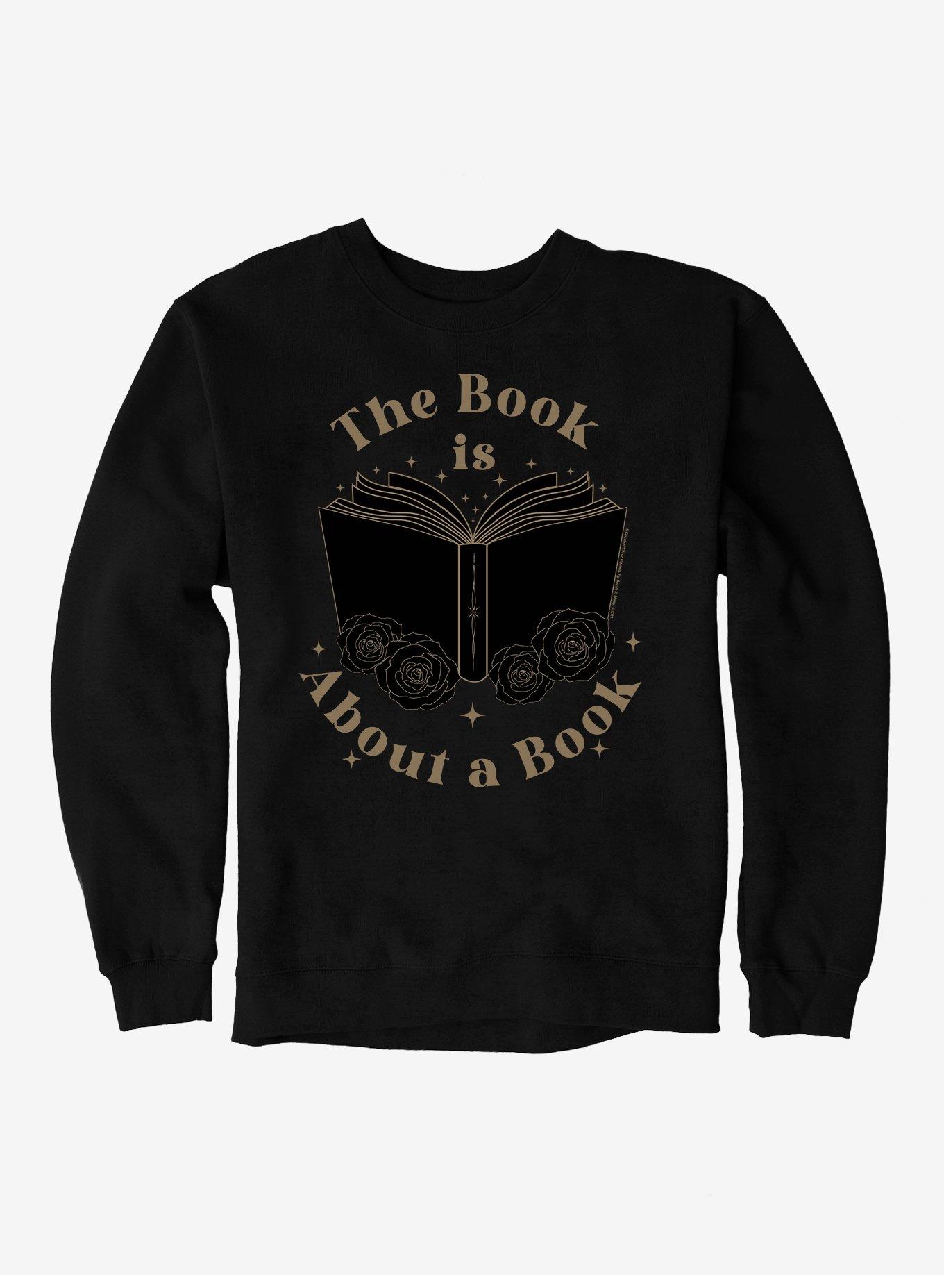A Court Of Silver Flames The Book Is About A Book Sweatshirt