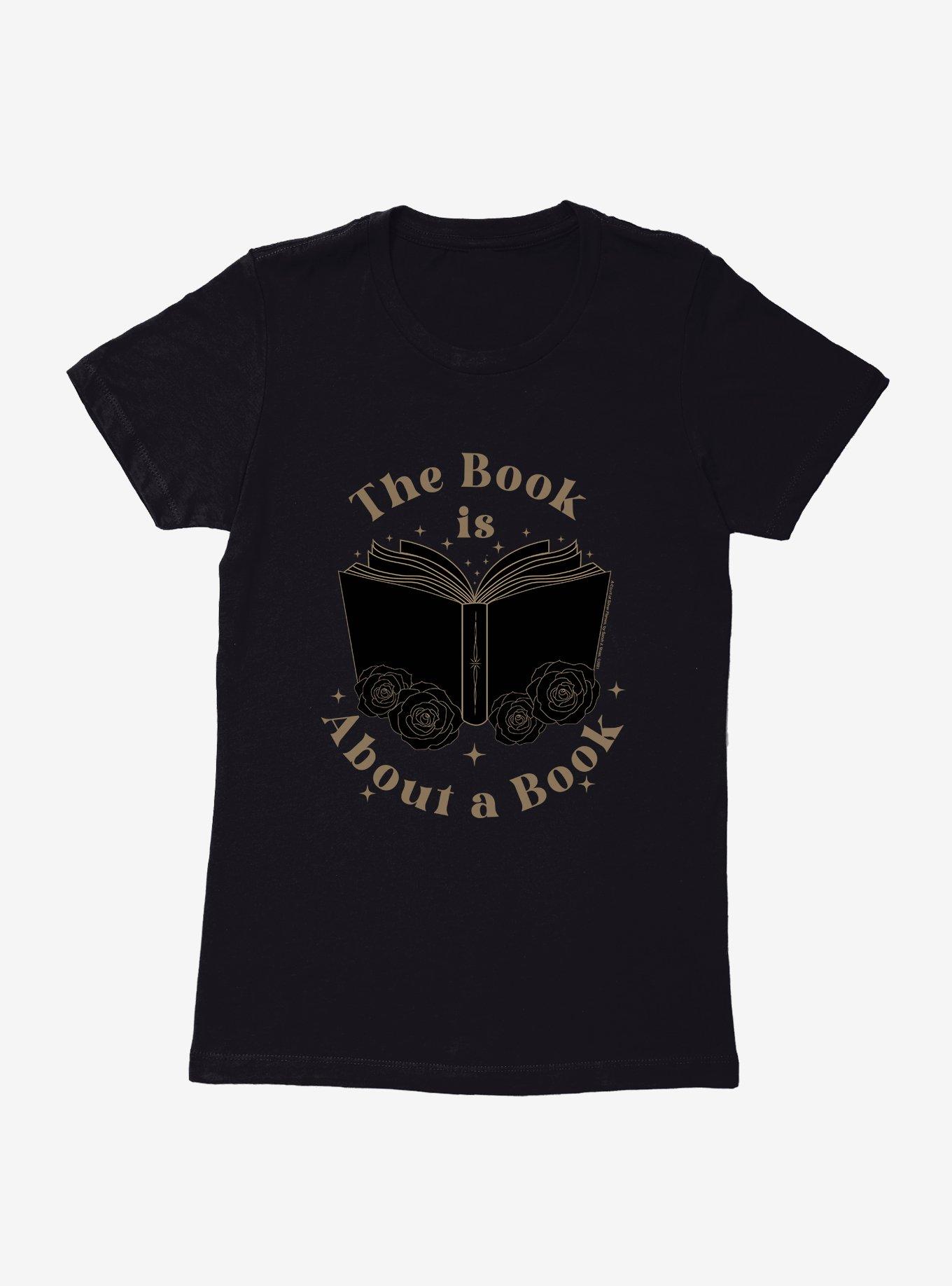 A Court Of Silver Flames The Book Is About A Book Womens T-Shirt