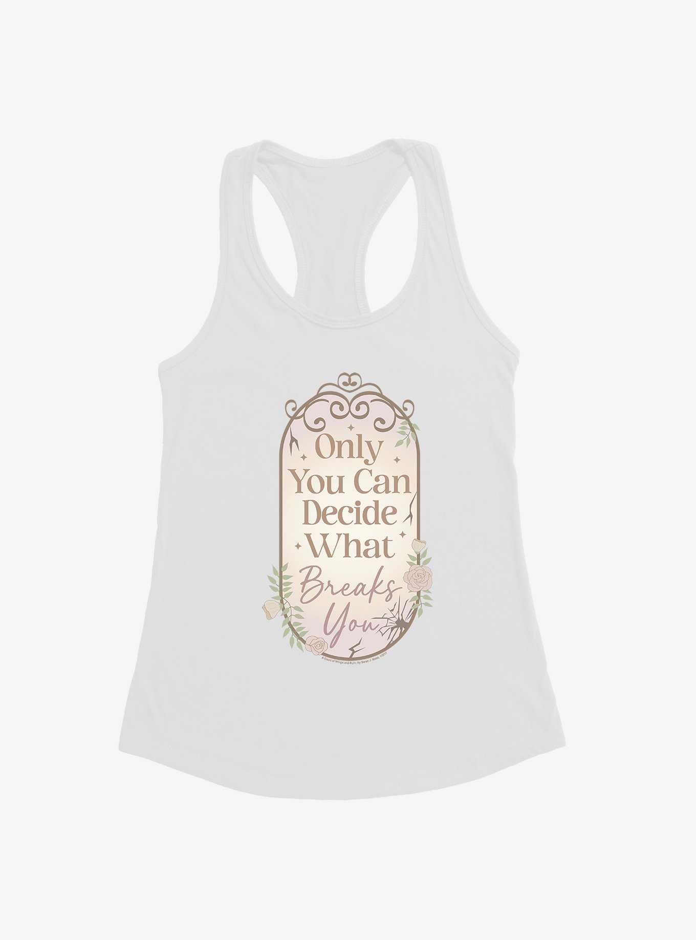 A Court Of Wings & Ruin Only You Decide What Breaks You Womens Tank Top, , hi-res