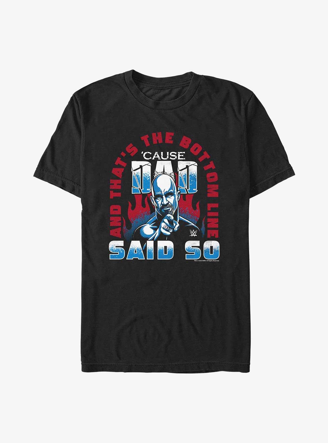 WWE Stone Cold Steve Austin Cause Dad Said So T-Shirt, , hi-res
