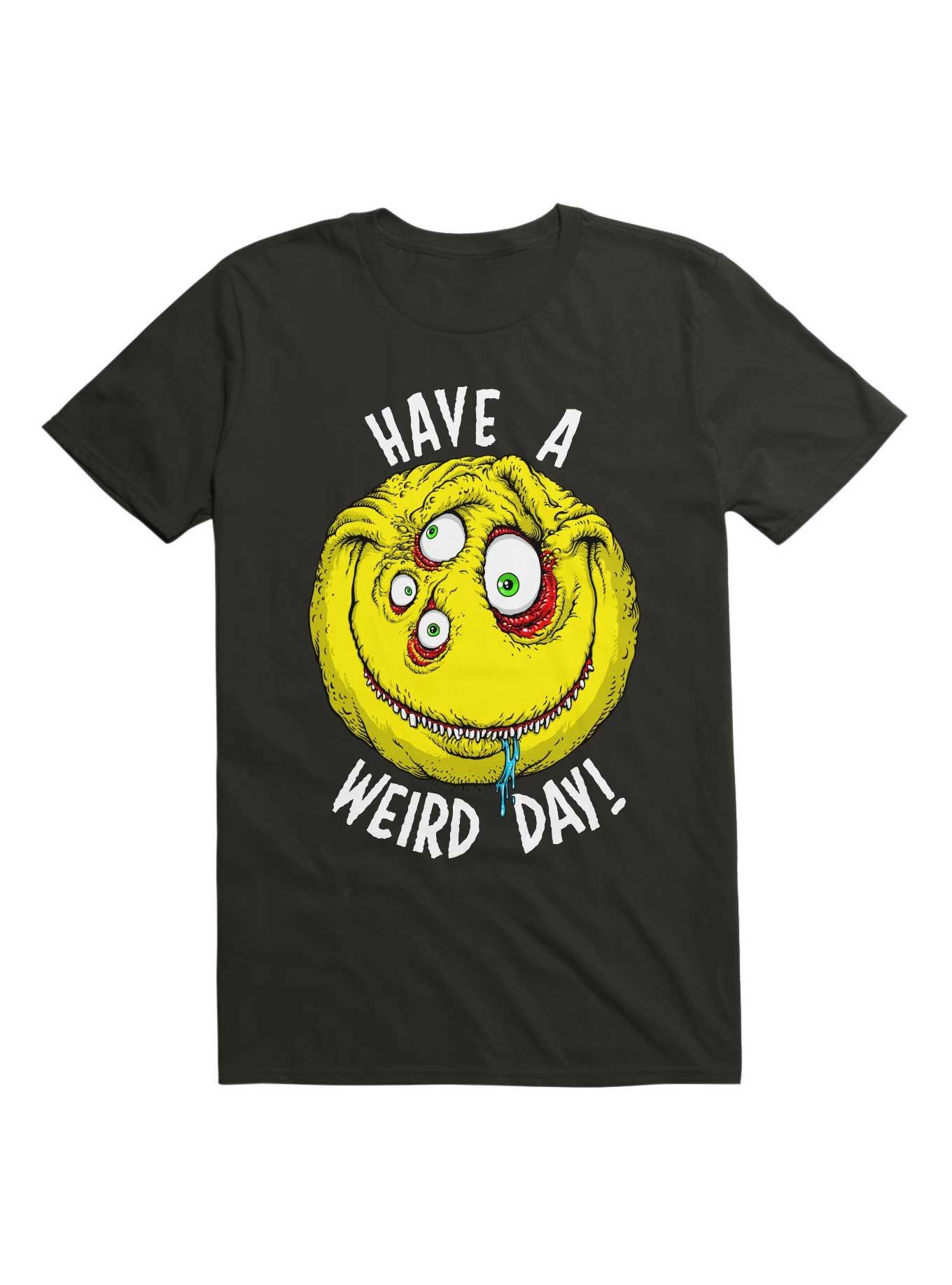 Have a Weird Day! Font T-Shirt