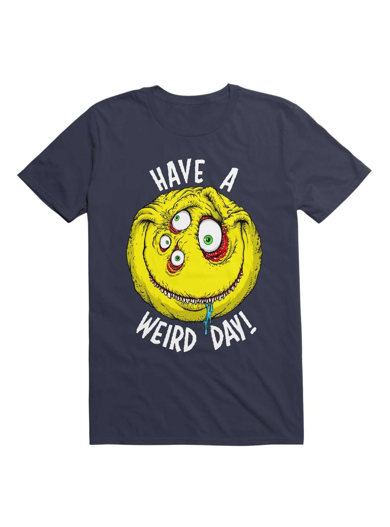Have a Weird Day! White Font T-Shirt