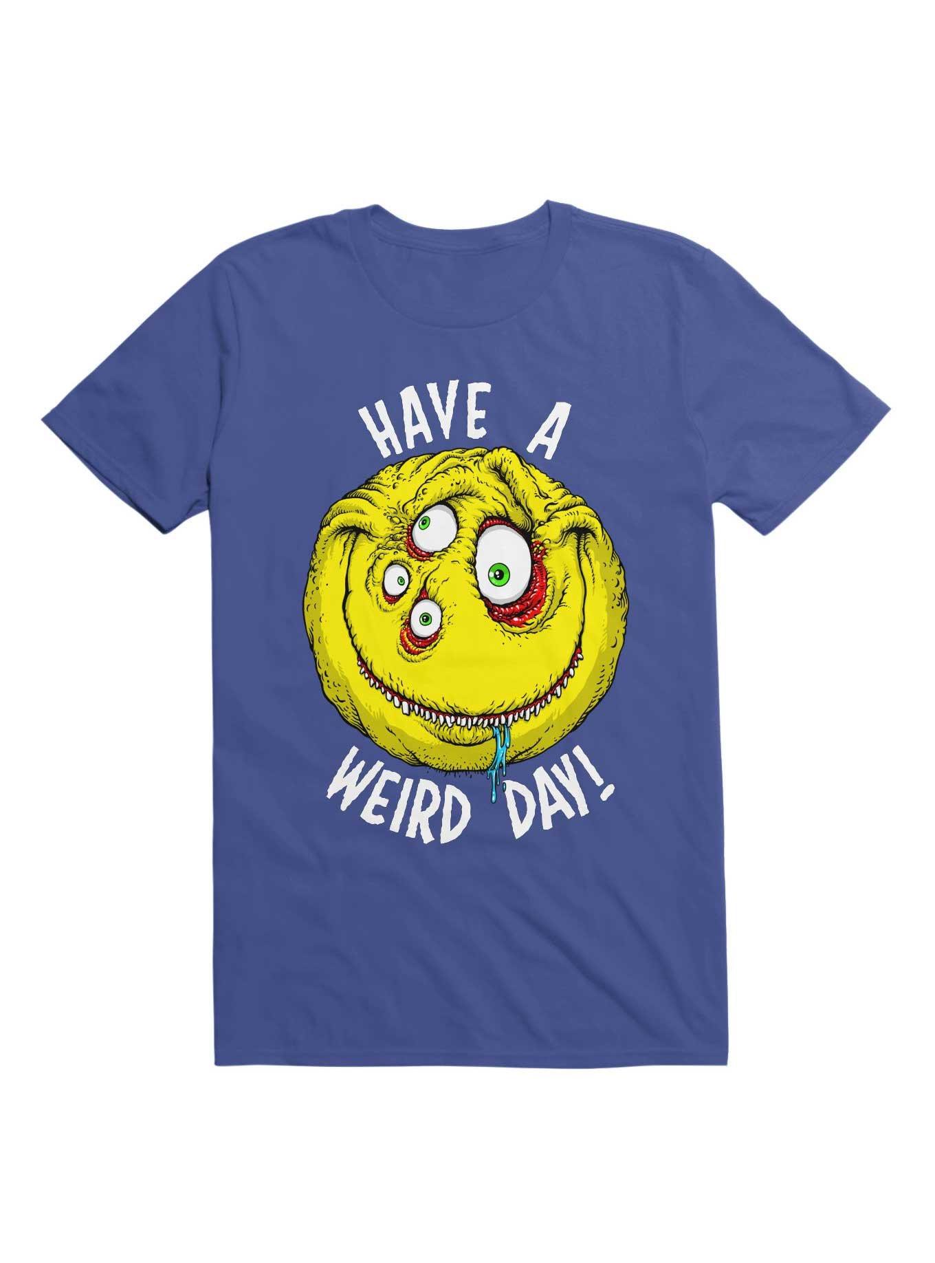 Have a Weird Day! White Font T-Shirt