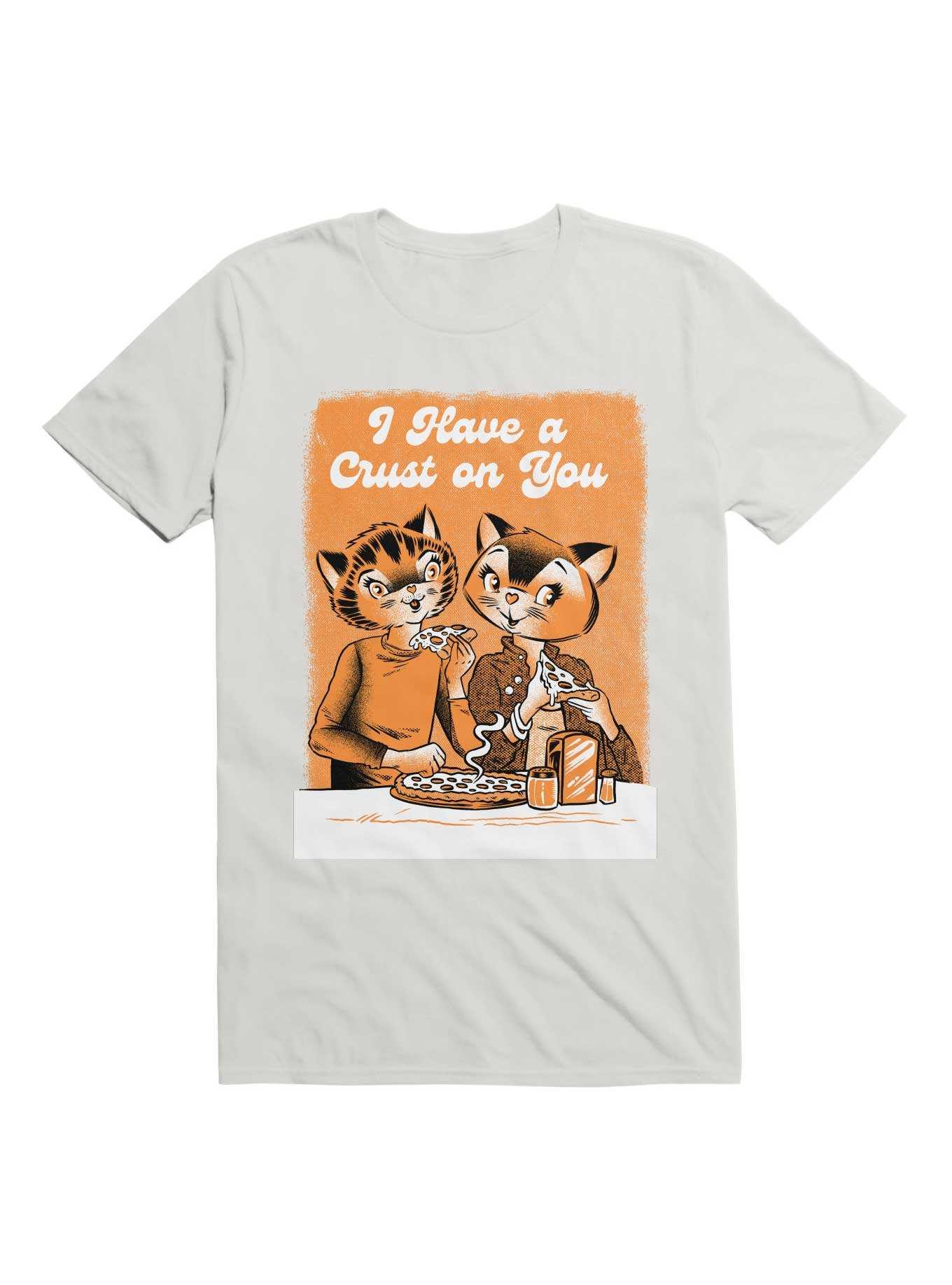 I Have A Crust On You T-Shirt, , hi-res