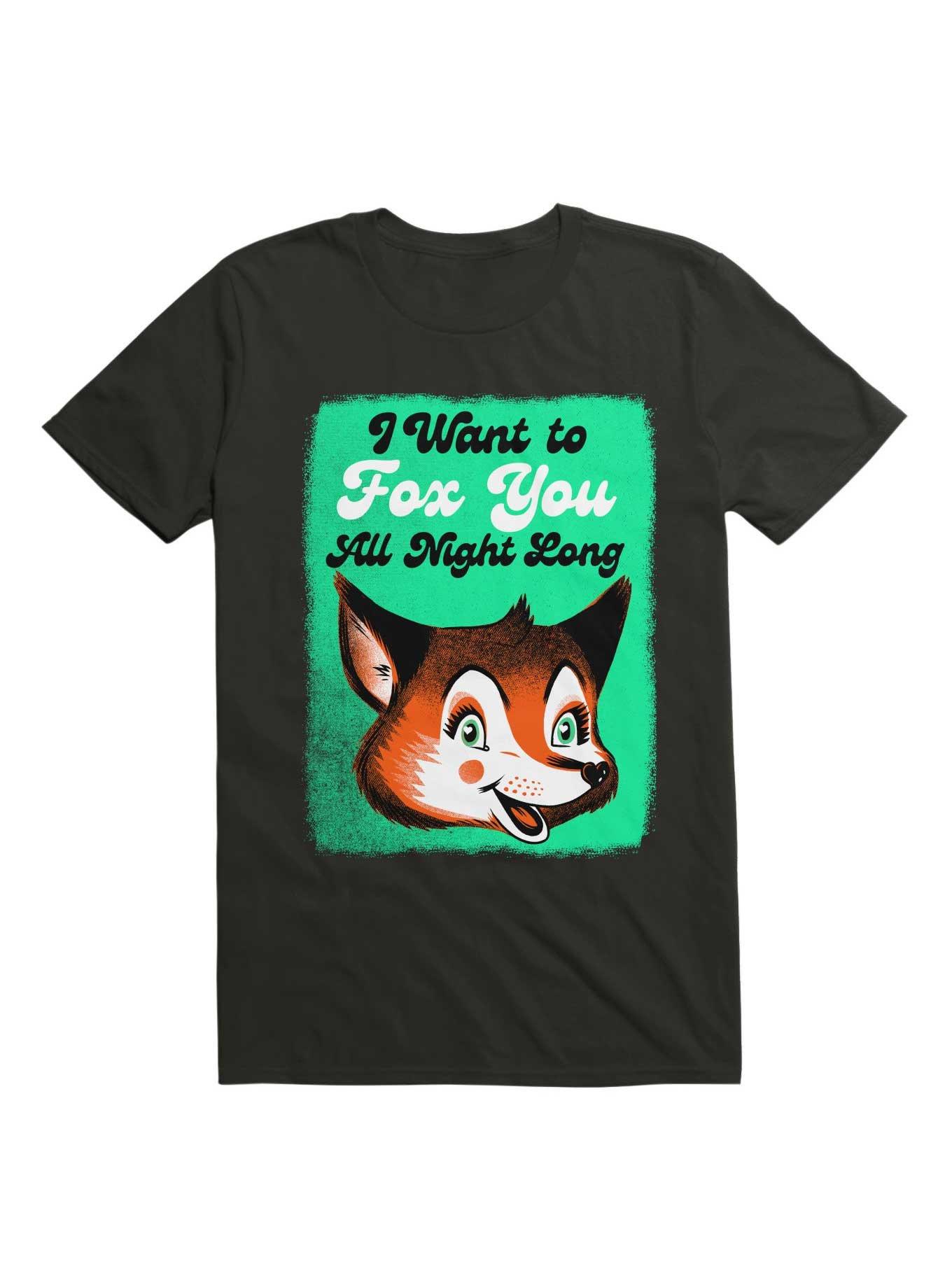 I Want To Fox You All Night Long T-Shirt