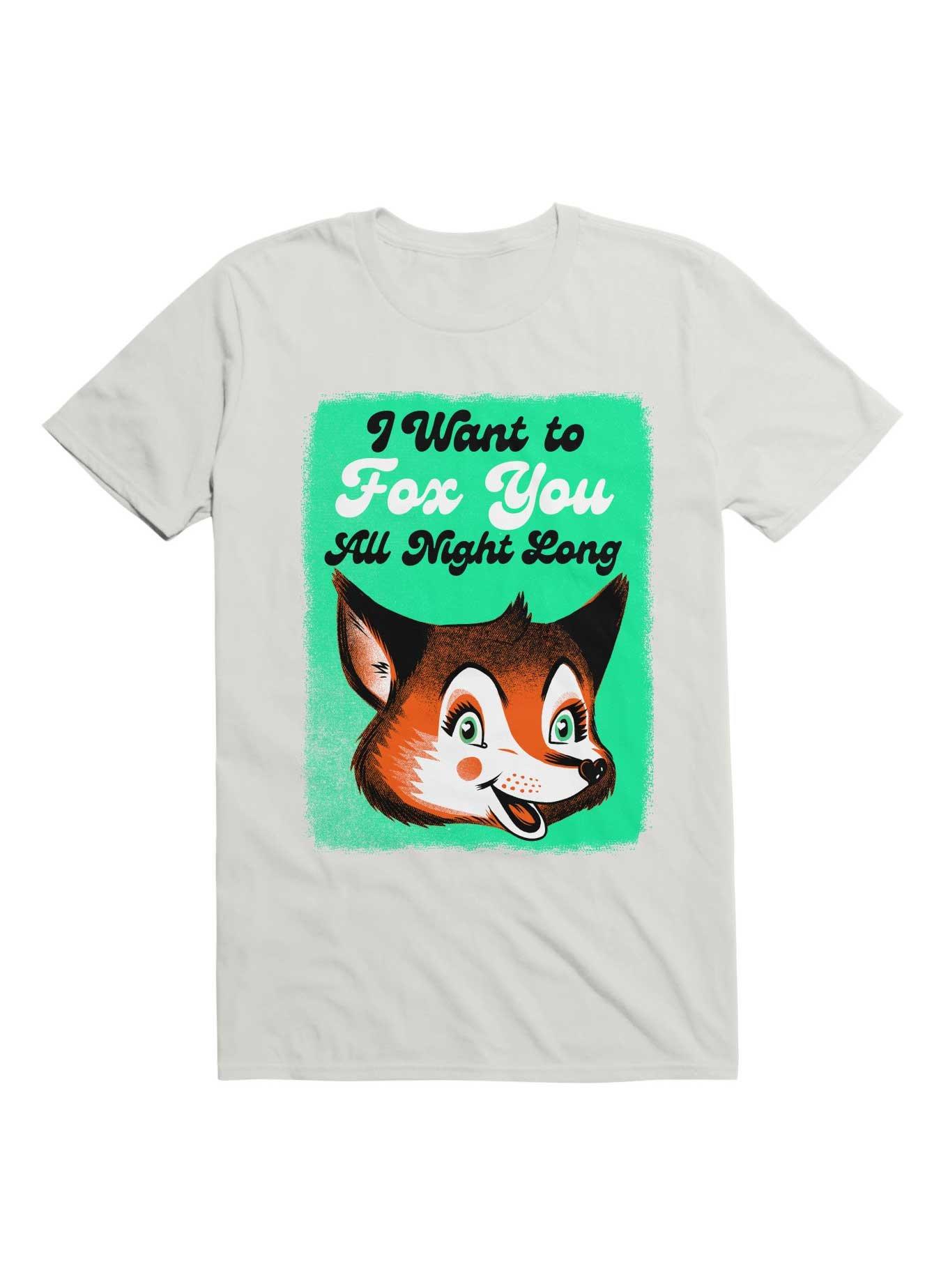 I Want To Fox You All Night Long T-Shirt