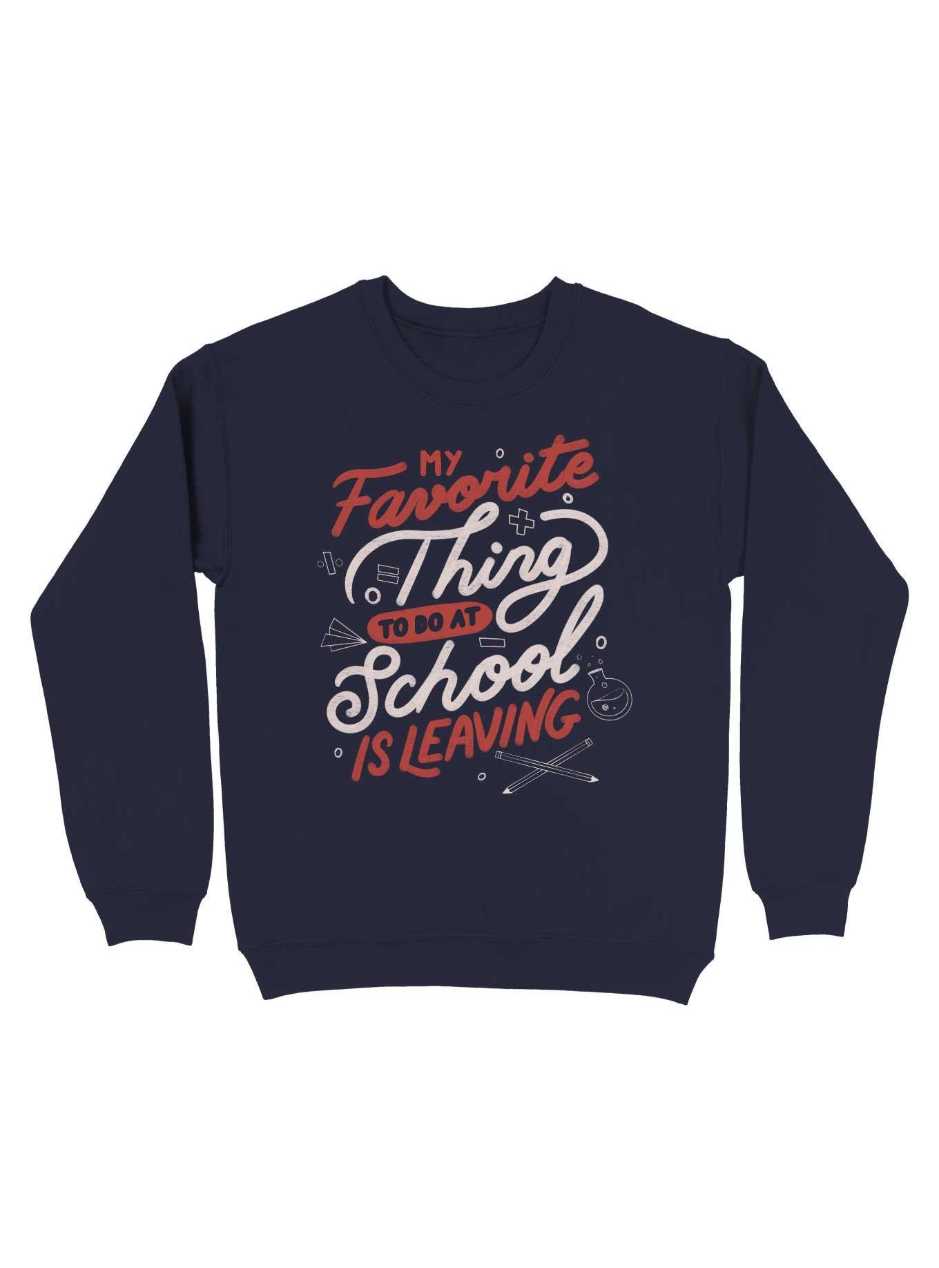 My Favorite Thing to do at School is Leaving Sweatshirt, , hi-res