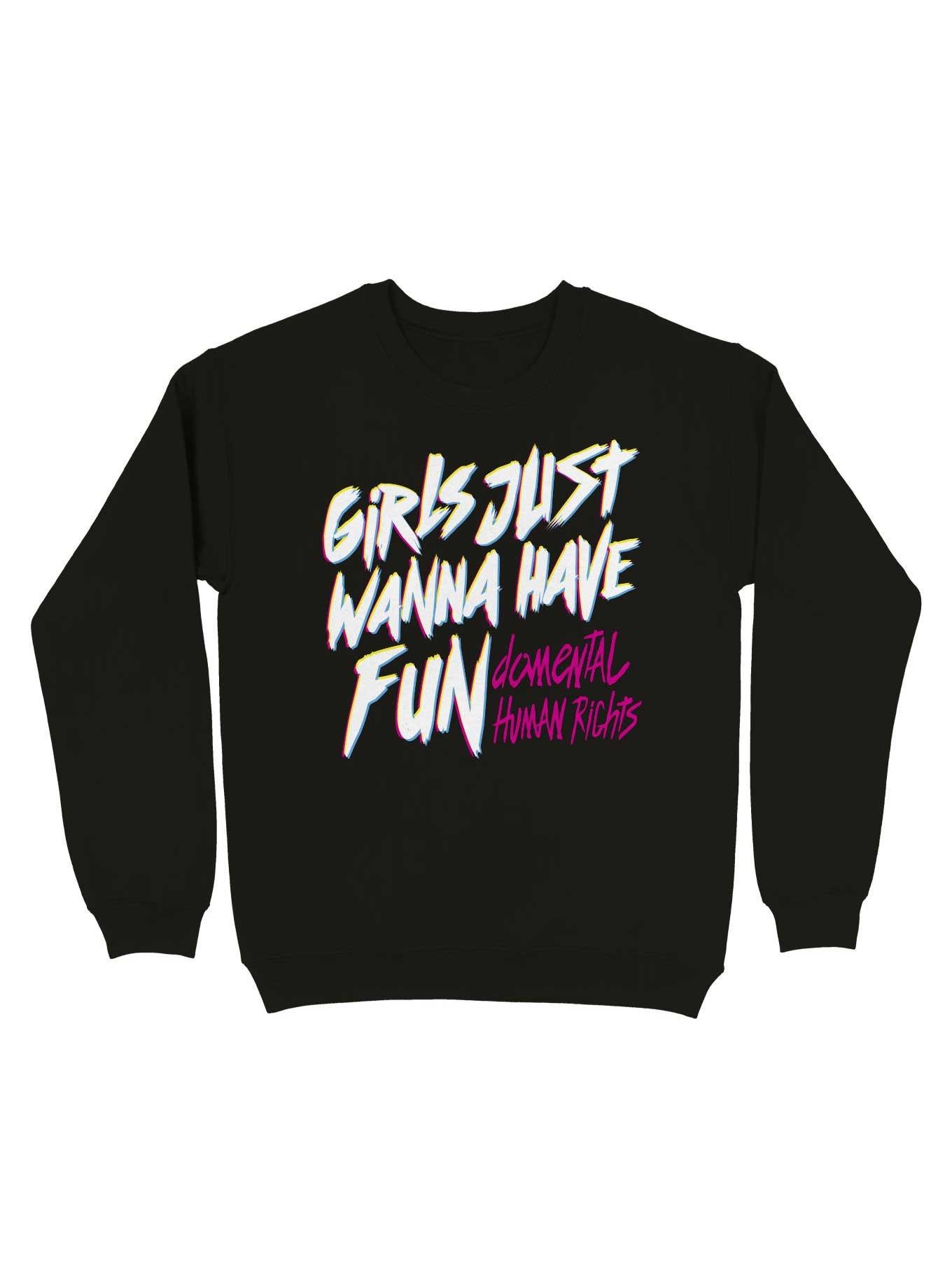 Girls Just Wanna Have Fun Damental Human Rights Sweatshirt, , hi-res