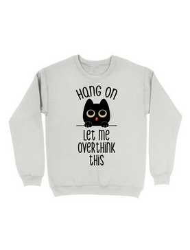 Hang On Let Me Overthink This Black Cat Sweatshirt, , hi-res