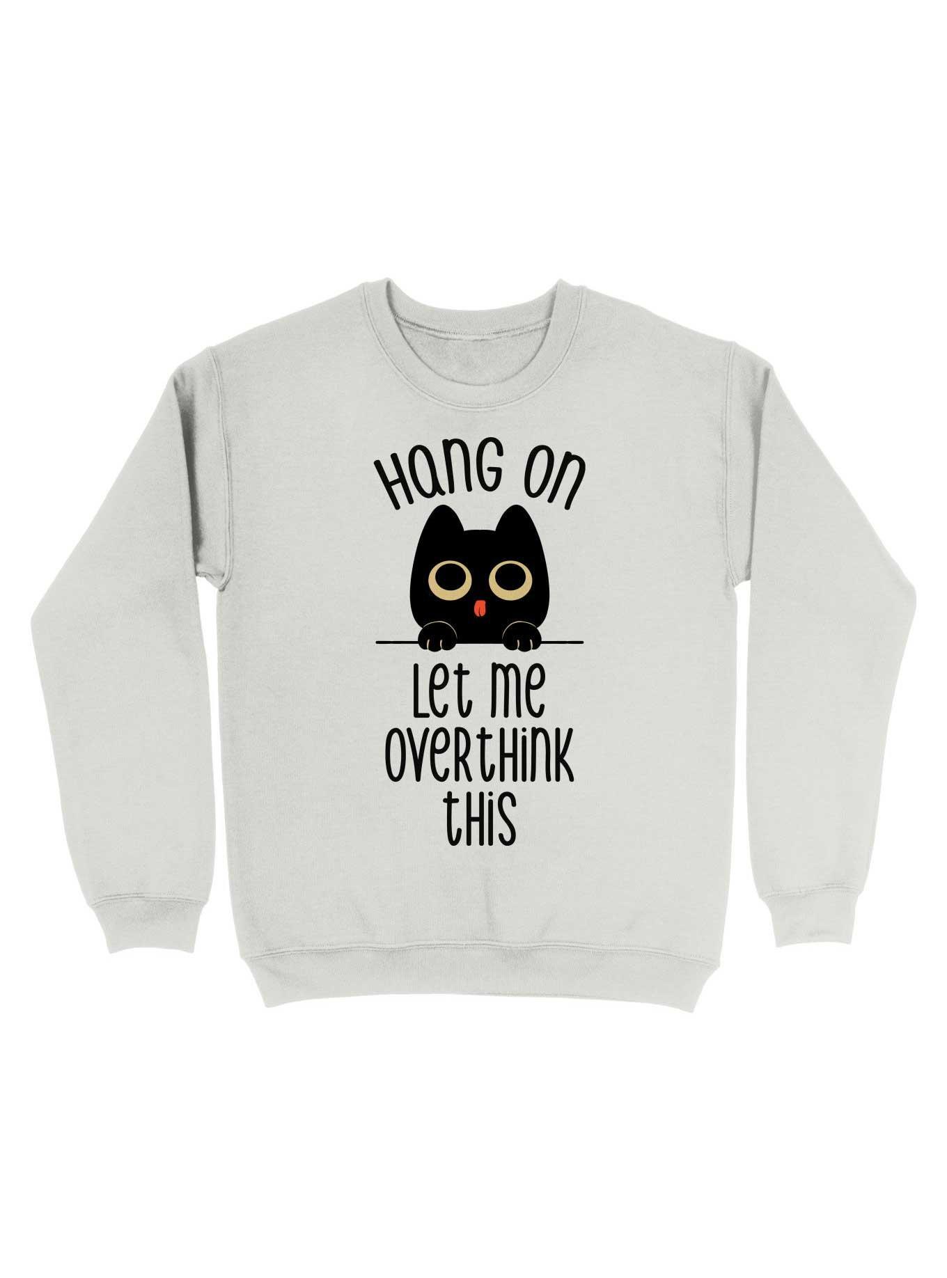 Hang On Let Me Overthink This Black Cat Sweatshirt, , hi-res