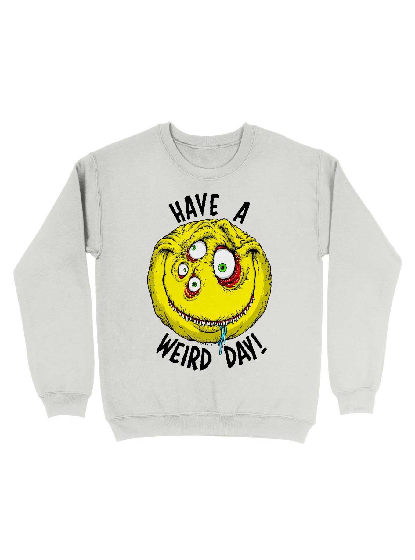 Have a Weird Day! Black Font Sweatshirt, WHITE, hi-res