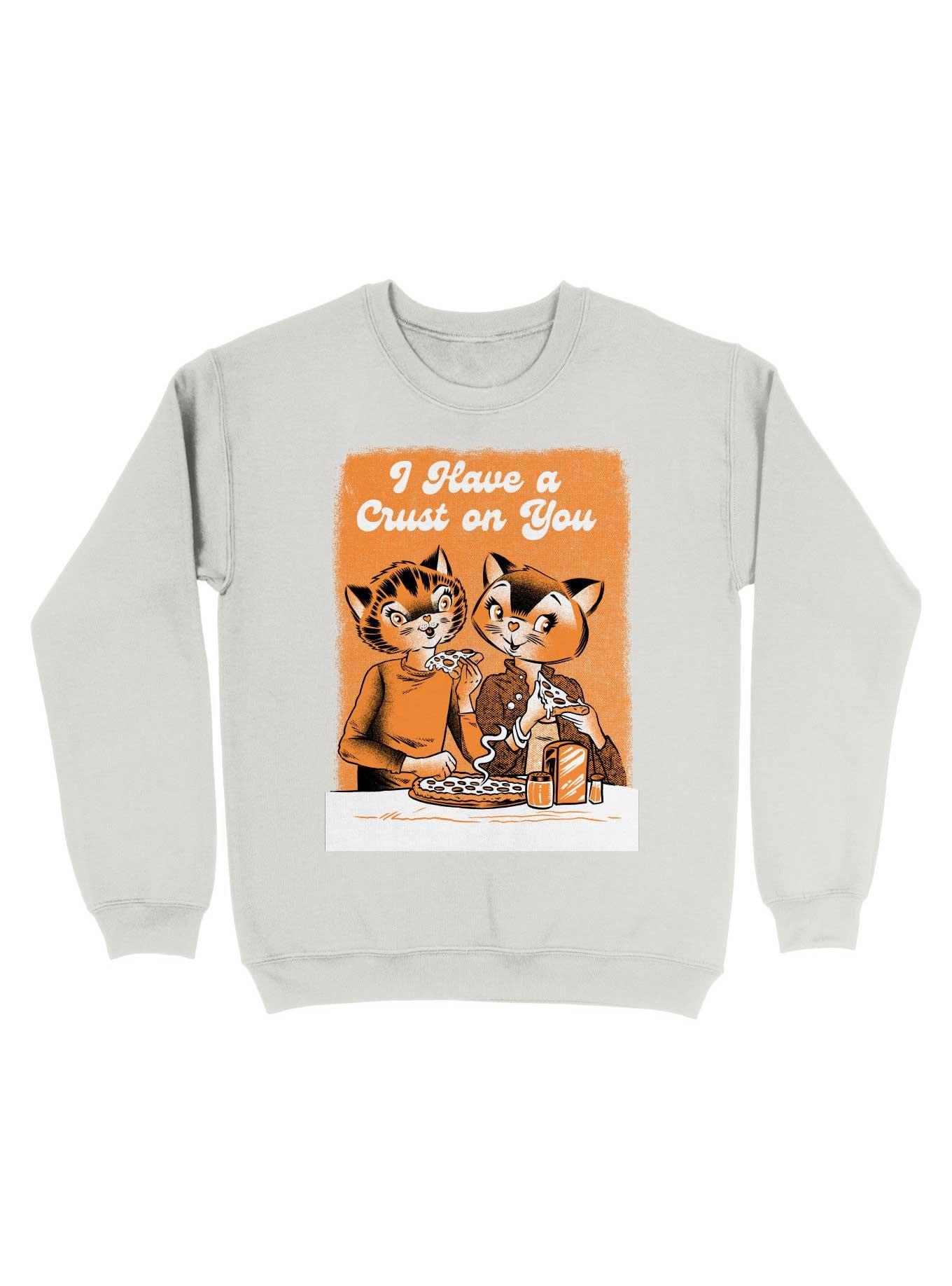 I Have A Crust On You Sweatshirt, , hi-res