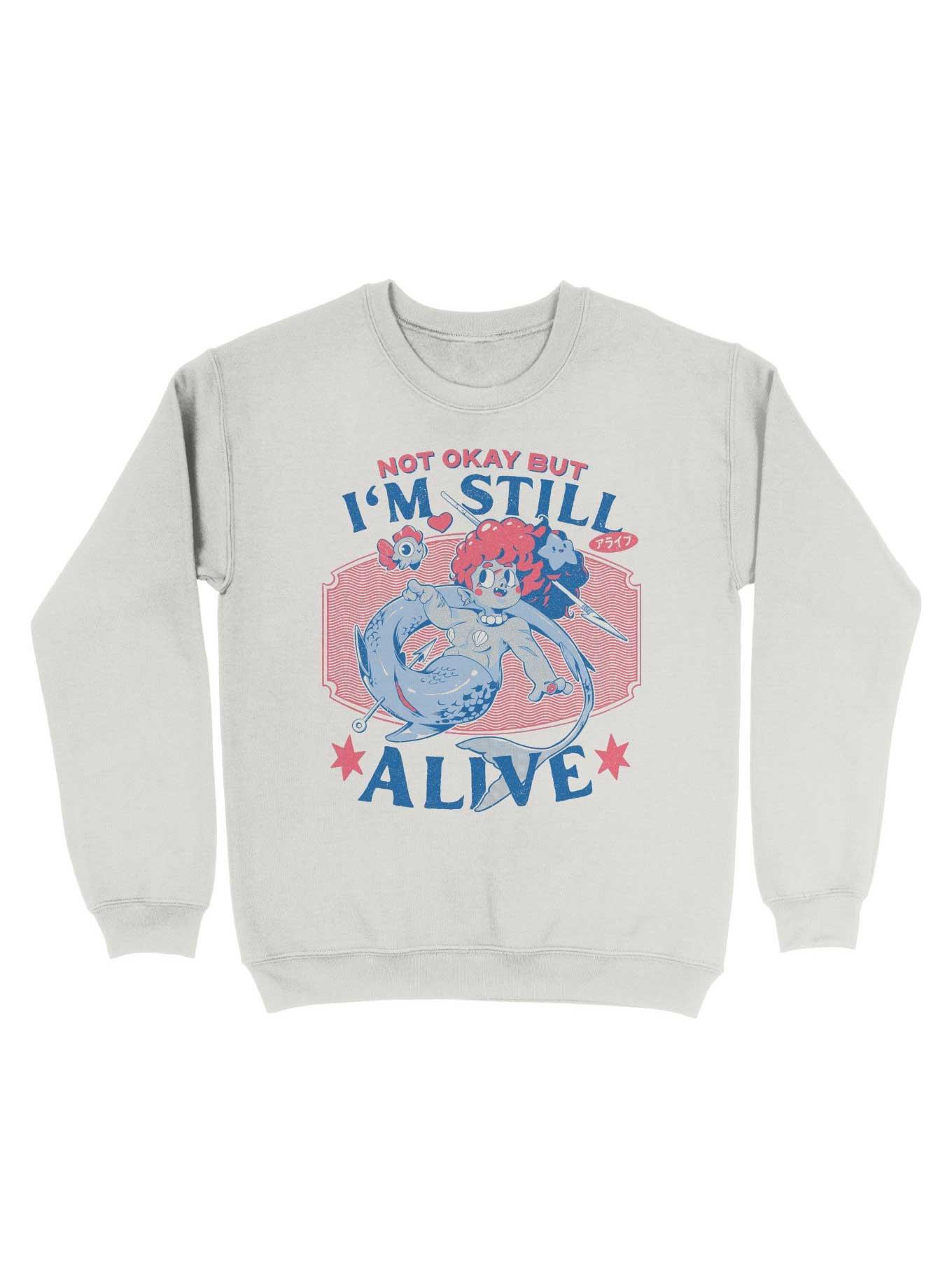 Not Okay But I'm Still Alive Sweatshirt, WHITE, hi-res