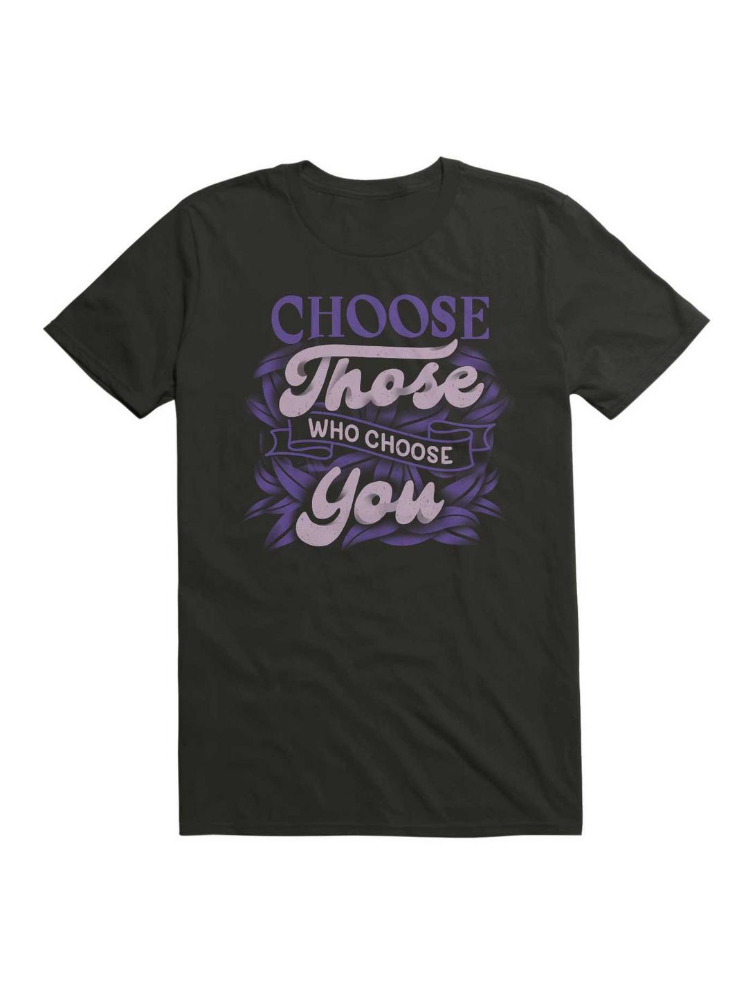 Choose Those Who Choose You T-Shirt, BLACK, hi-res