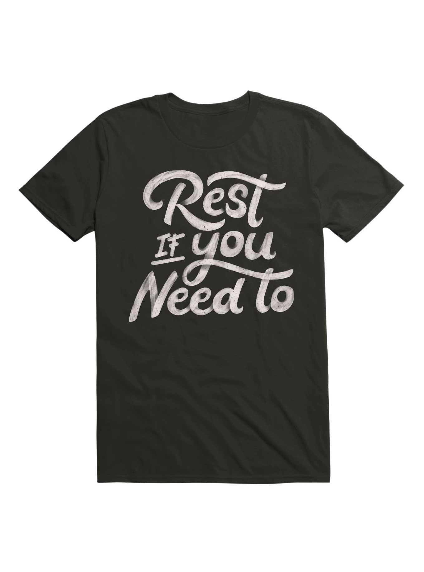 Rest If You Need To T-Shirt