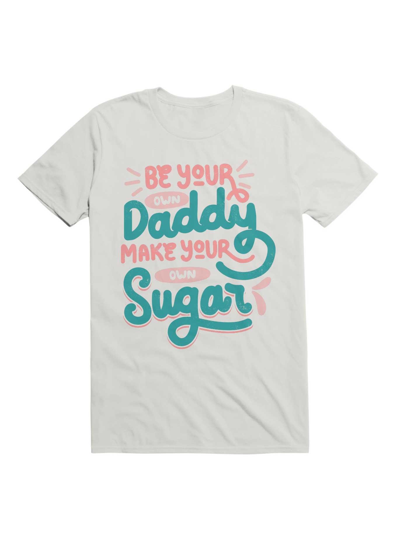 Be Your Own Daddy Make Your Own Sugar T-Shirt, WHITE, hi-res