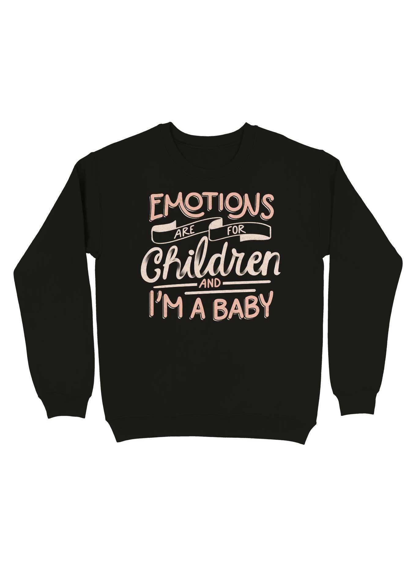 Emotions Are For Children And I'm a Baby Sweatshirt, BLACK, hi-res