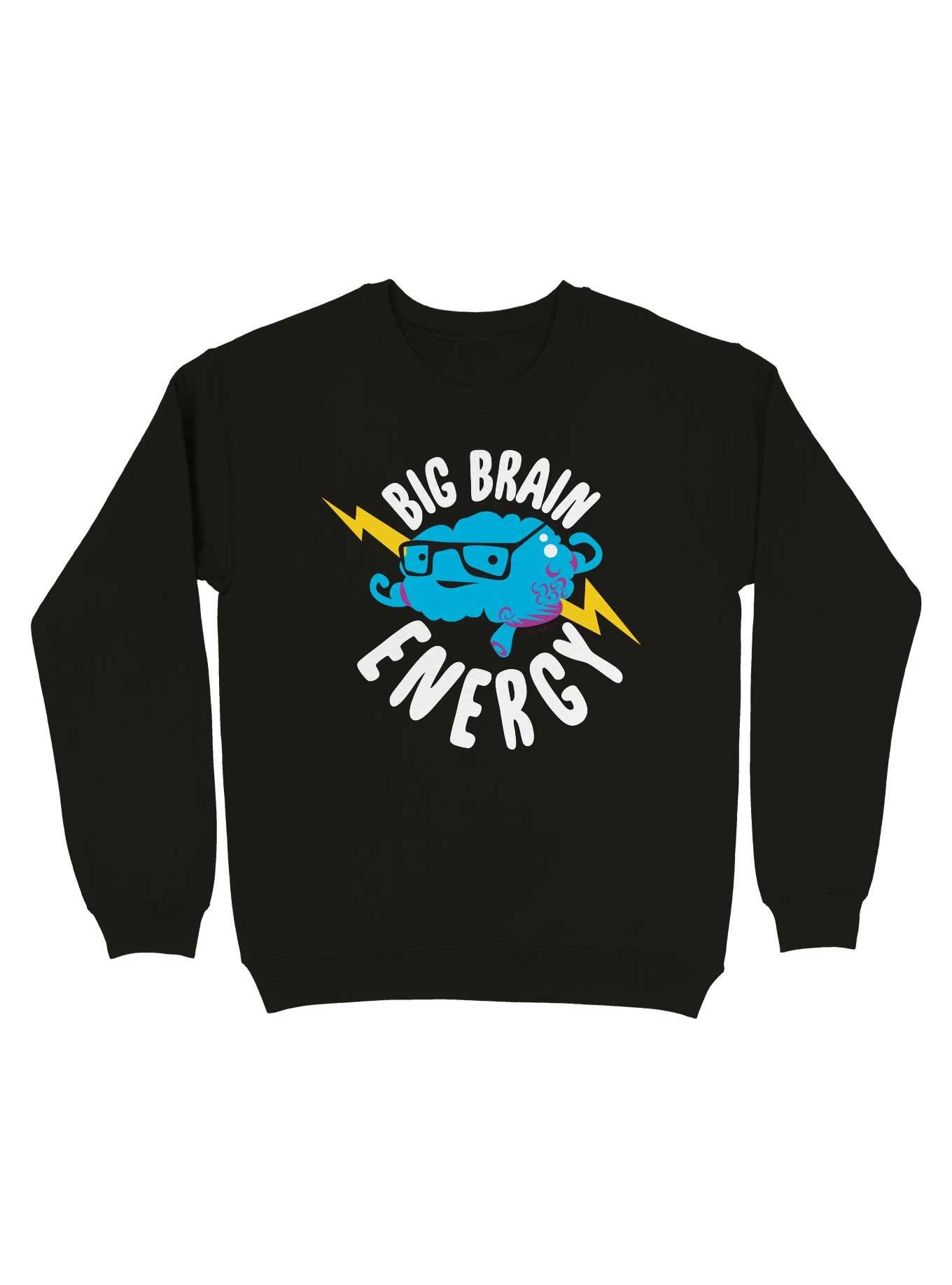 Big Brain Energy Sweatshirt BLACK Hot Topic