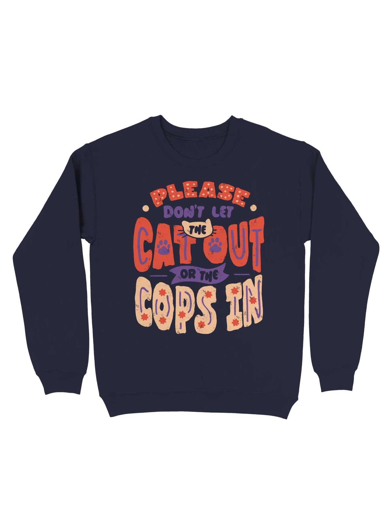 Please Don't Let The Cat Out Or The Cops In Sweatshirt, , hi-res