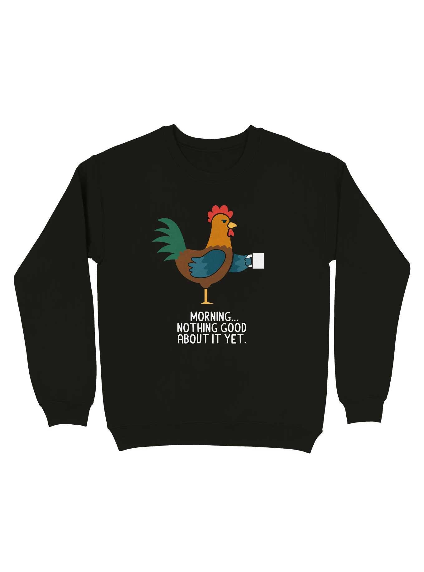 THRDLESS Morning Nothing Good About It Yet Sweatshirt