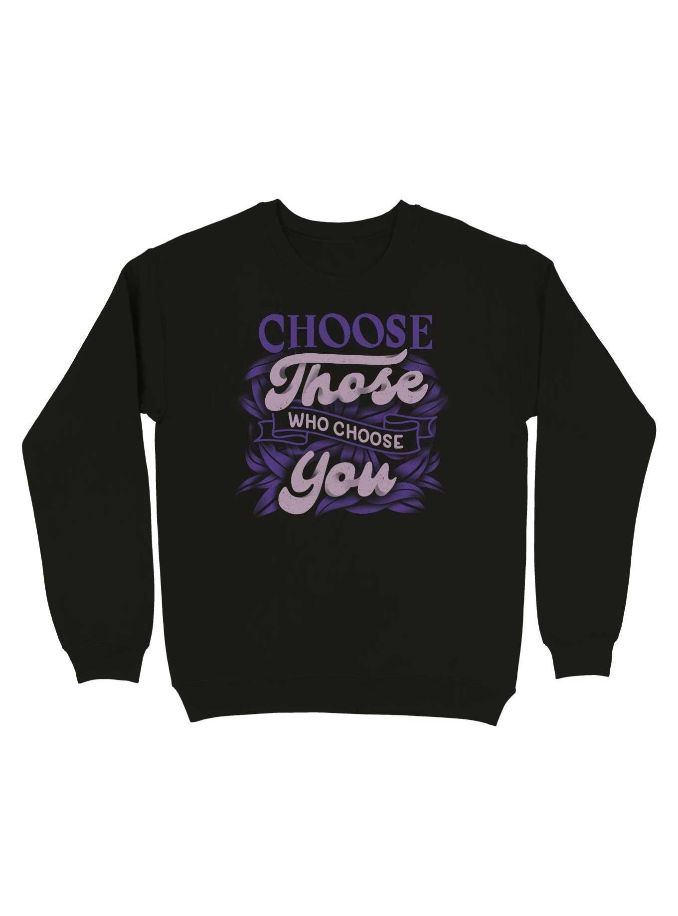 Choose Those Who Choose You Sweatshirt, BLACK, hi-res