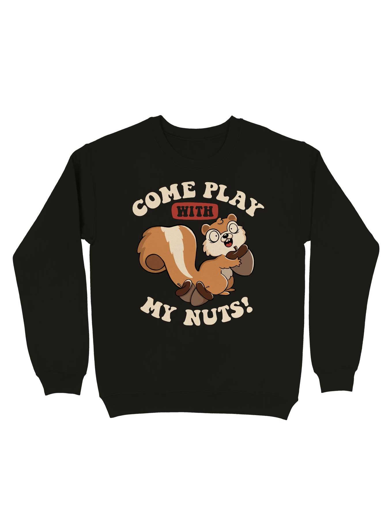 Come Play With My Nuts Sweatshirt, BLACK, hi-res