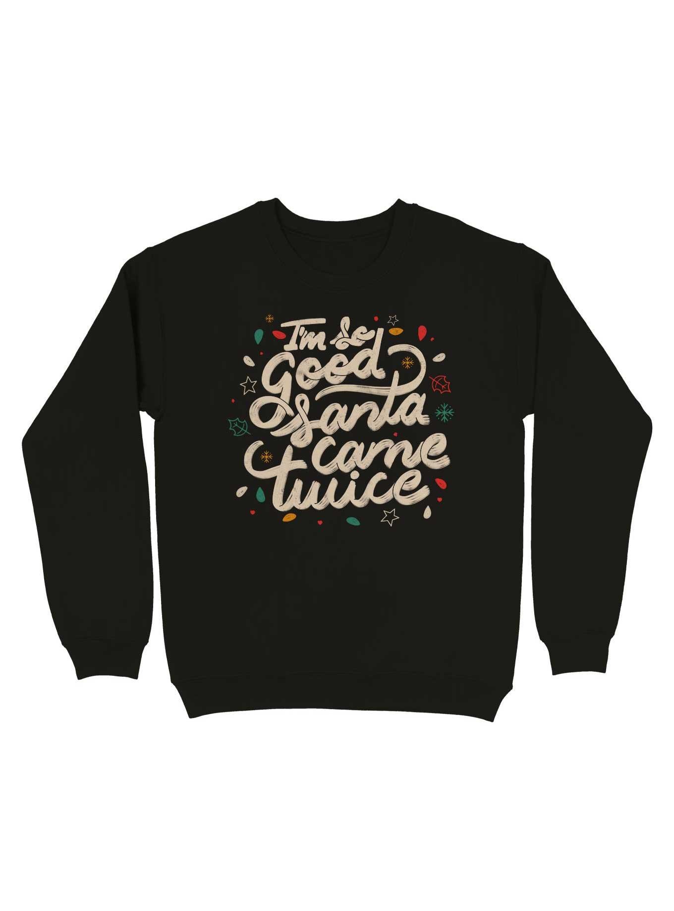 THRDLESS I'm so Good Santa Came Twice Sweatshirt