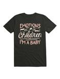 Emotions Are For Children And I'm a Baby T-Shirt, BLACK, hi-res
