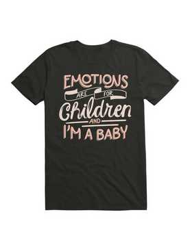 Emotions Are For Children And I'm a Baby T-Shirt, , hi-res